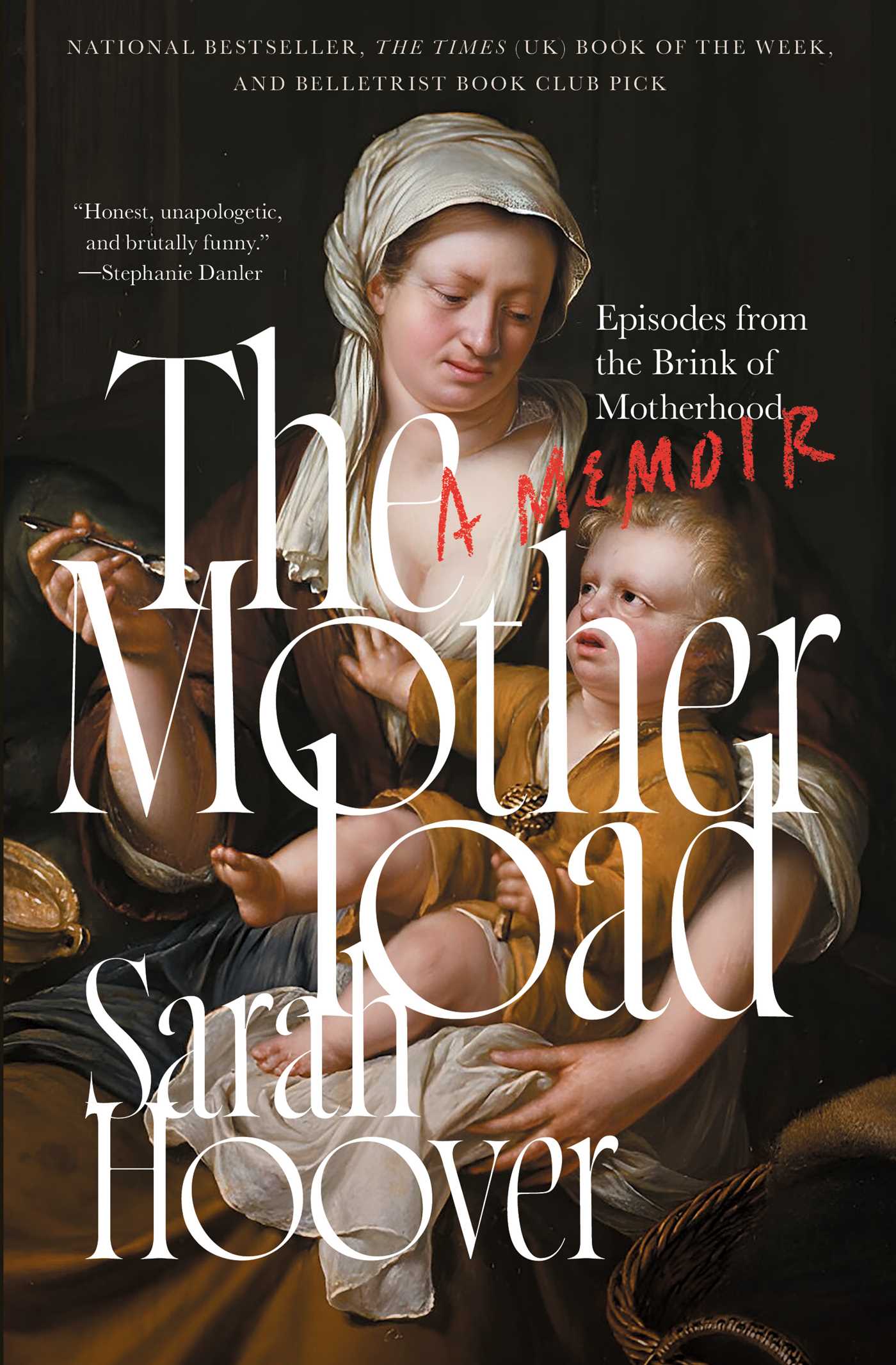 Motherload: Episodes from the Brink of Motherhood