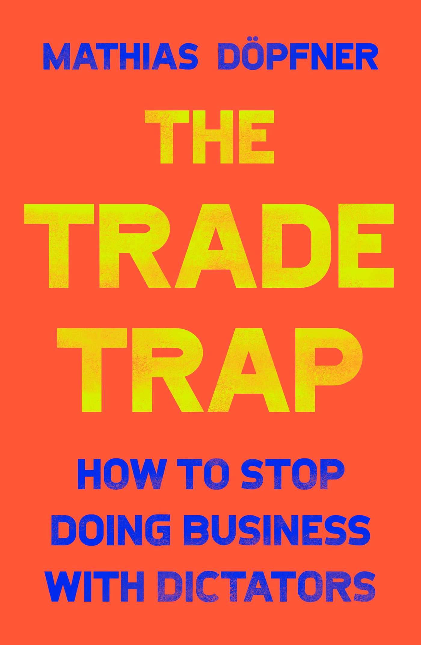 Trade Trap: How To Stop Doing Business with Dictators