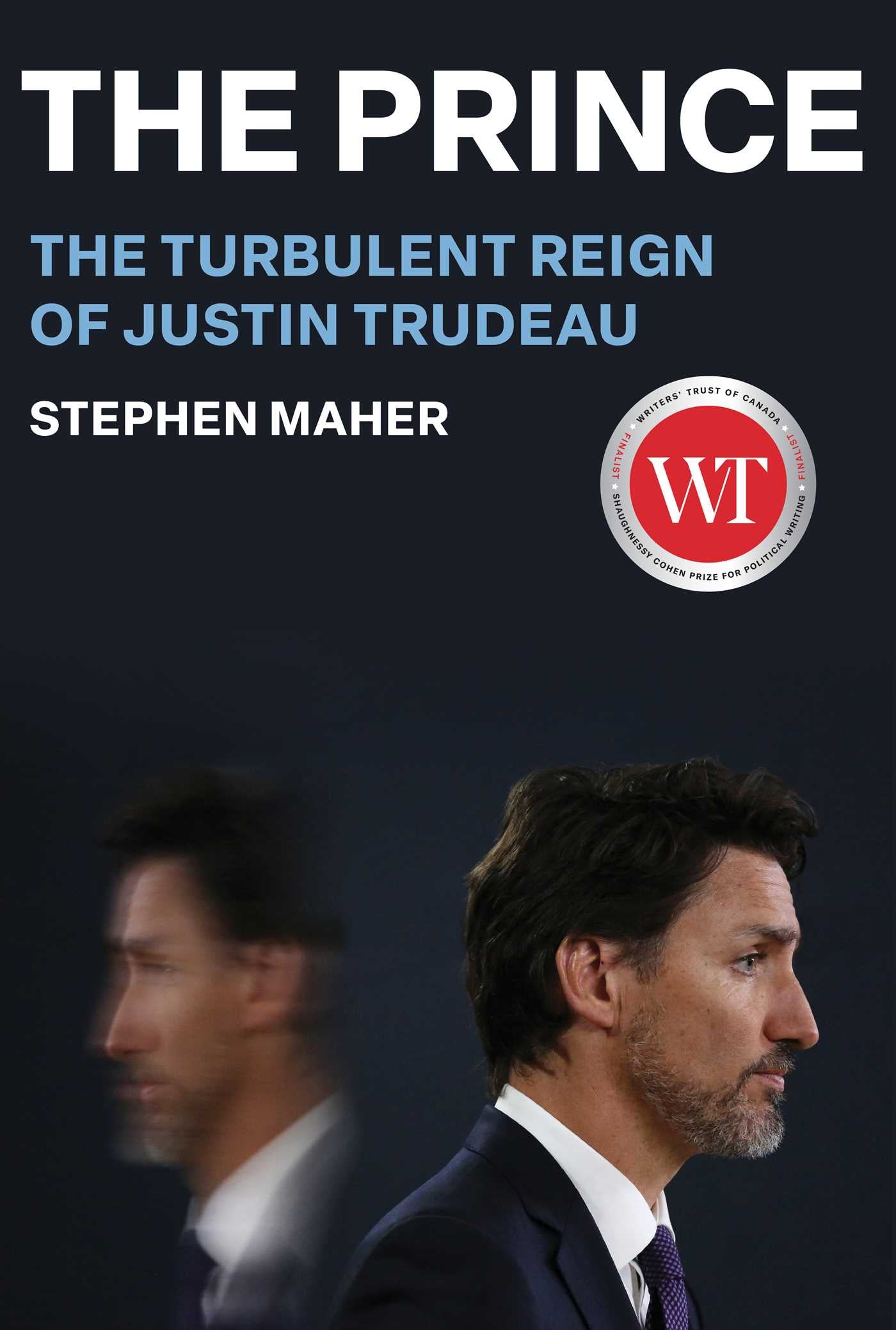 Prince: The Turbulent Reign of Justin Trudeau