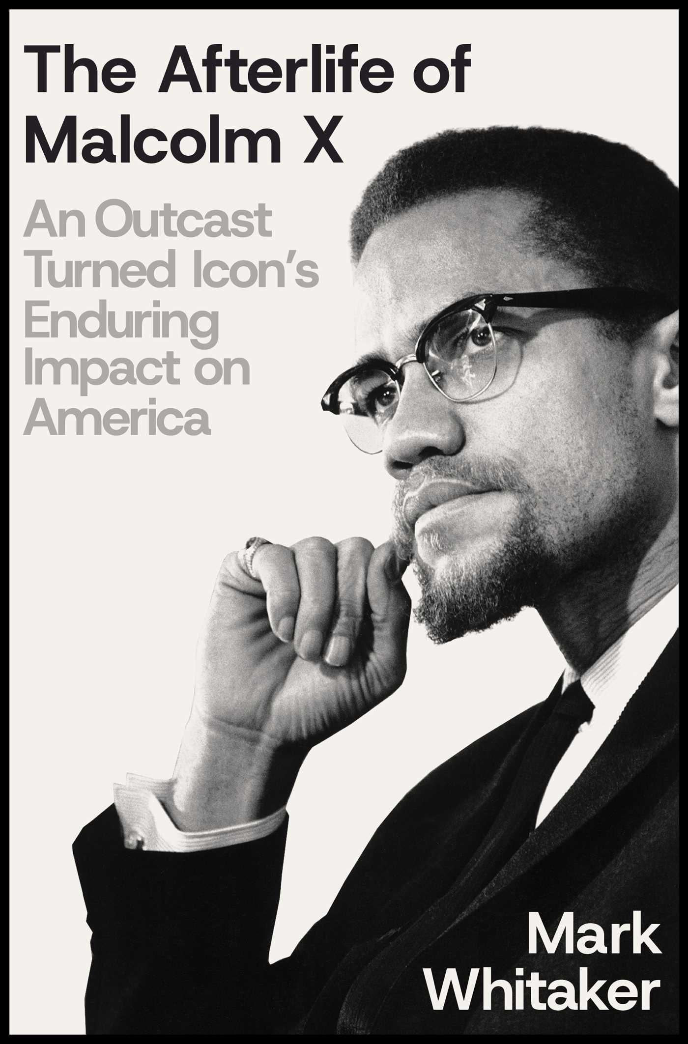 Afterlife of Malcolm X: An Outcast Turned Icon's Enduring Impact on America