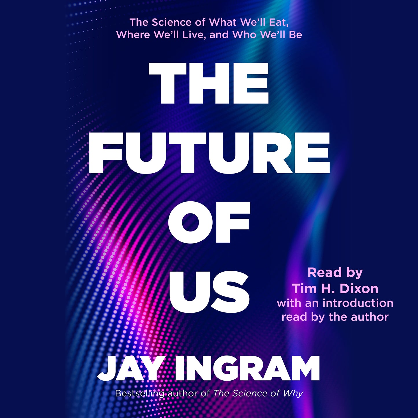 Future of Us: The Science of What We'll Eat, Where We'll Live, and Who We'll Be