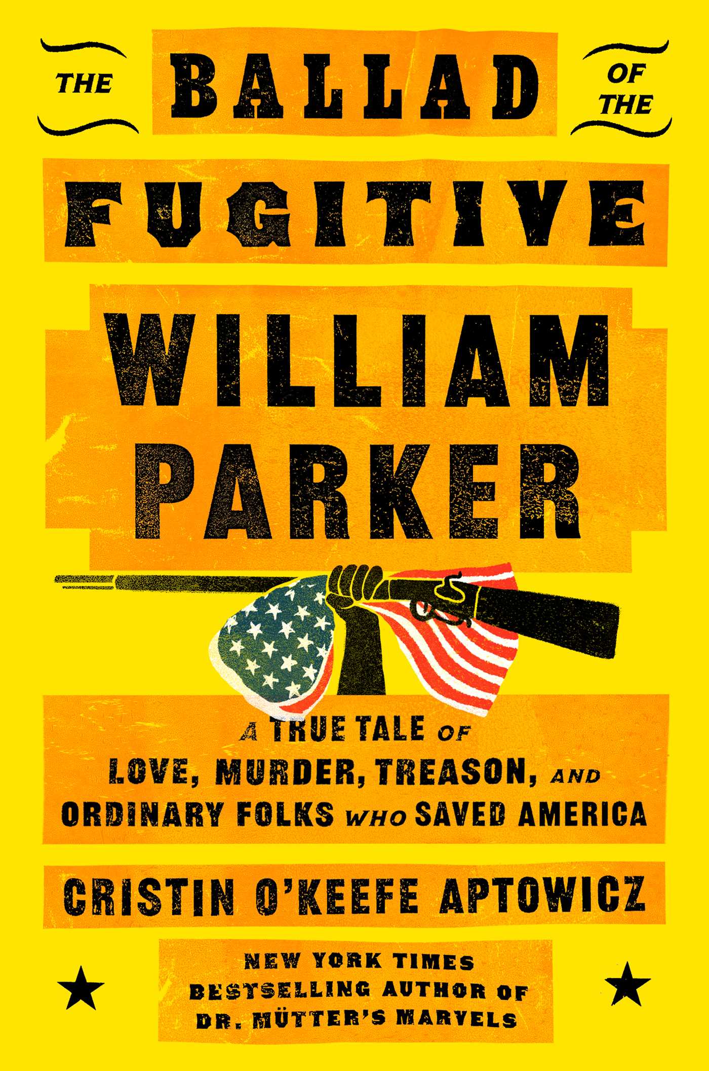 Ballad of the Fugitive William Parker: A True Tale of Love, Murder, Treason, and Ordinary Folks Who Saved America