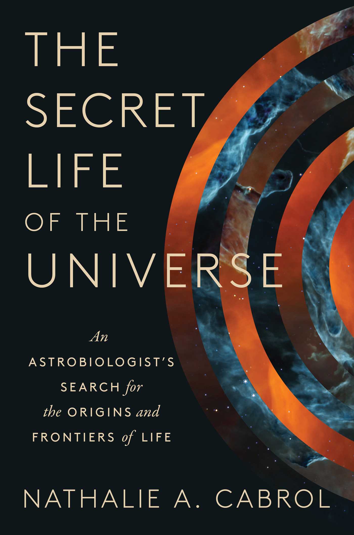 Secret Life of the Universe: An Astrobiologist's Search for the Origins and Frontiers of Life