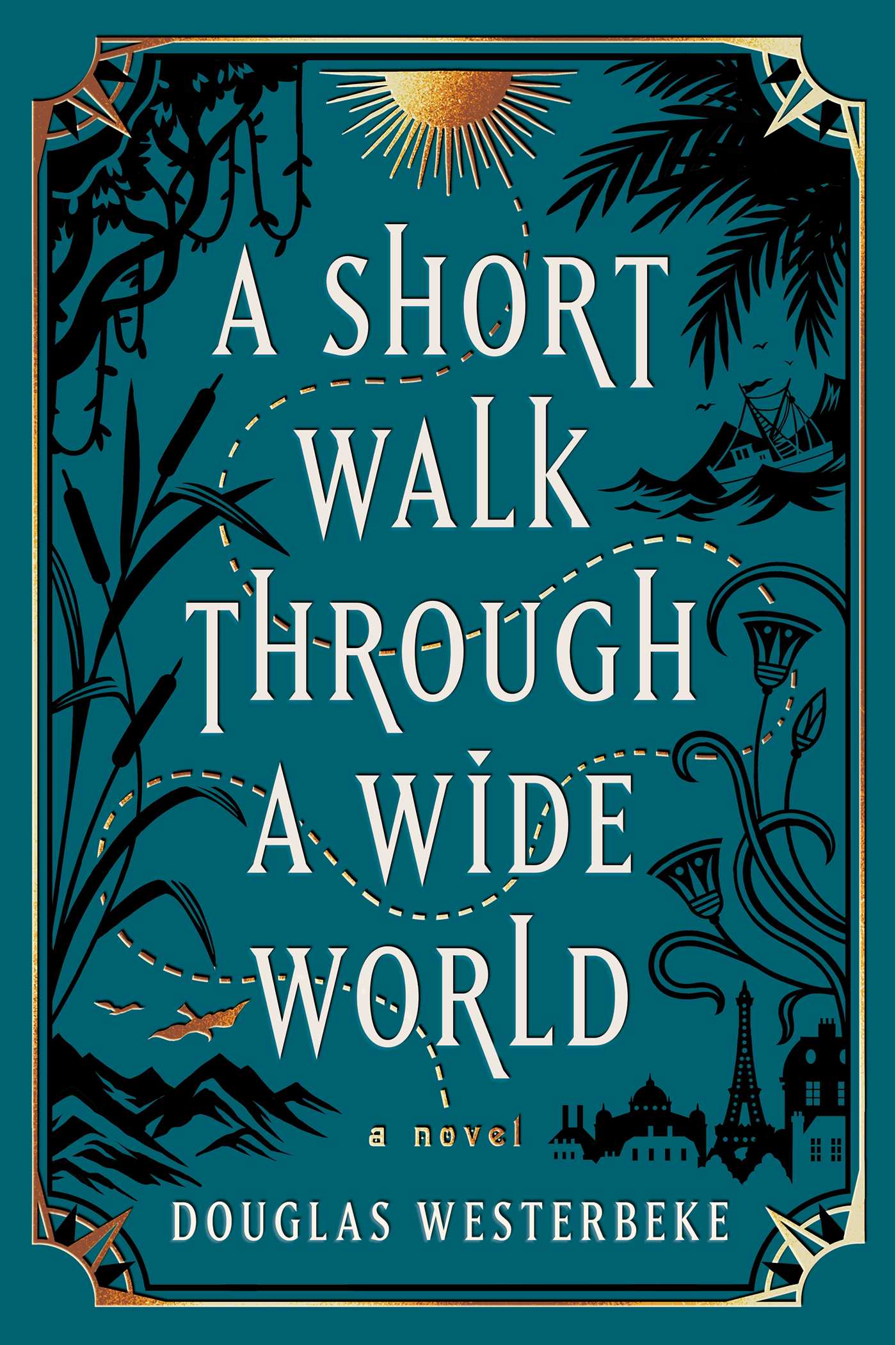Short Walk Through a Wide World: A Novel