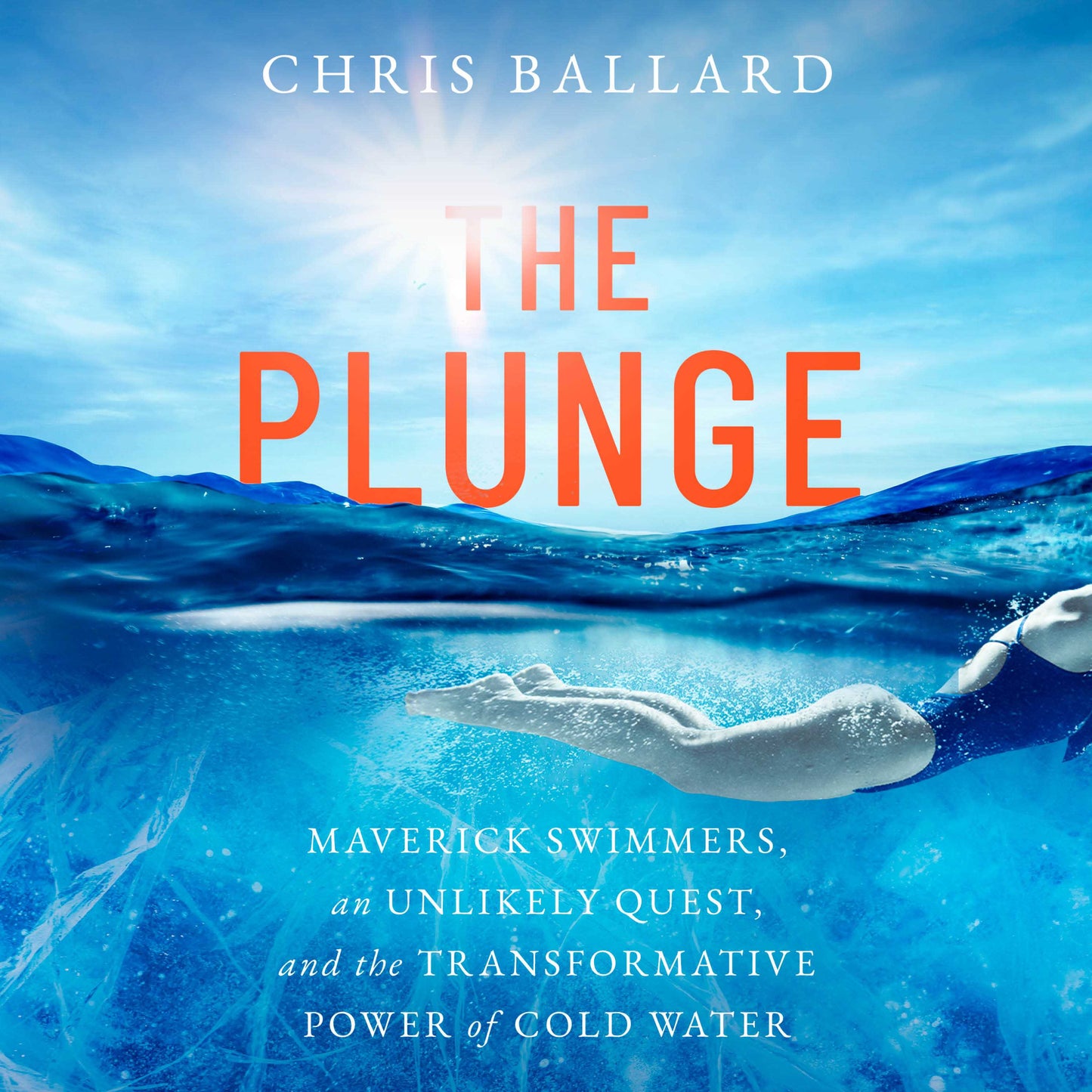 Plunge: Maverick Swimmers, an Unlikely Quest, and the Transformative Power of Cold Water