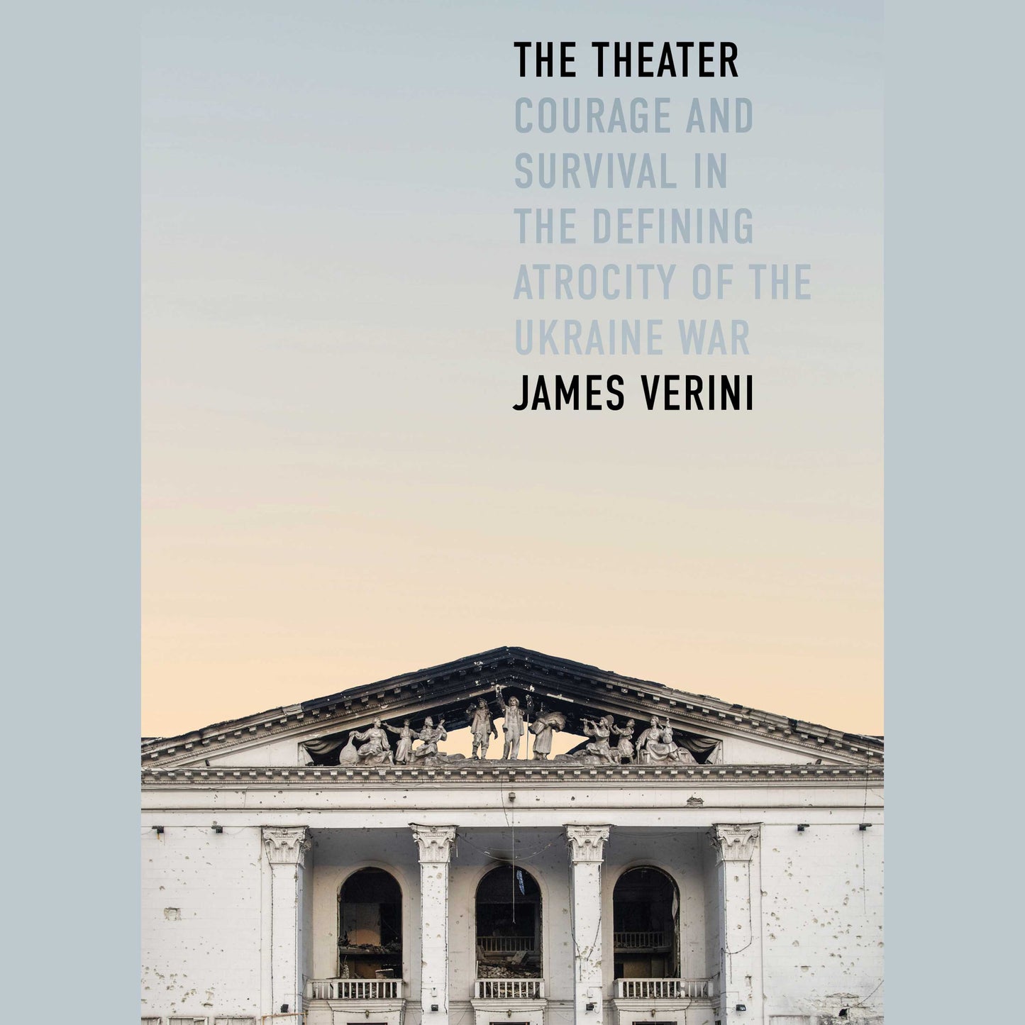 Theater: Courage and Survival in the Defining Atrocity of the Ukraine War