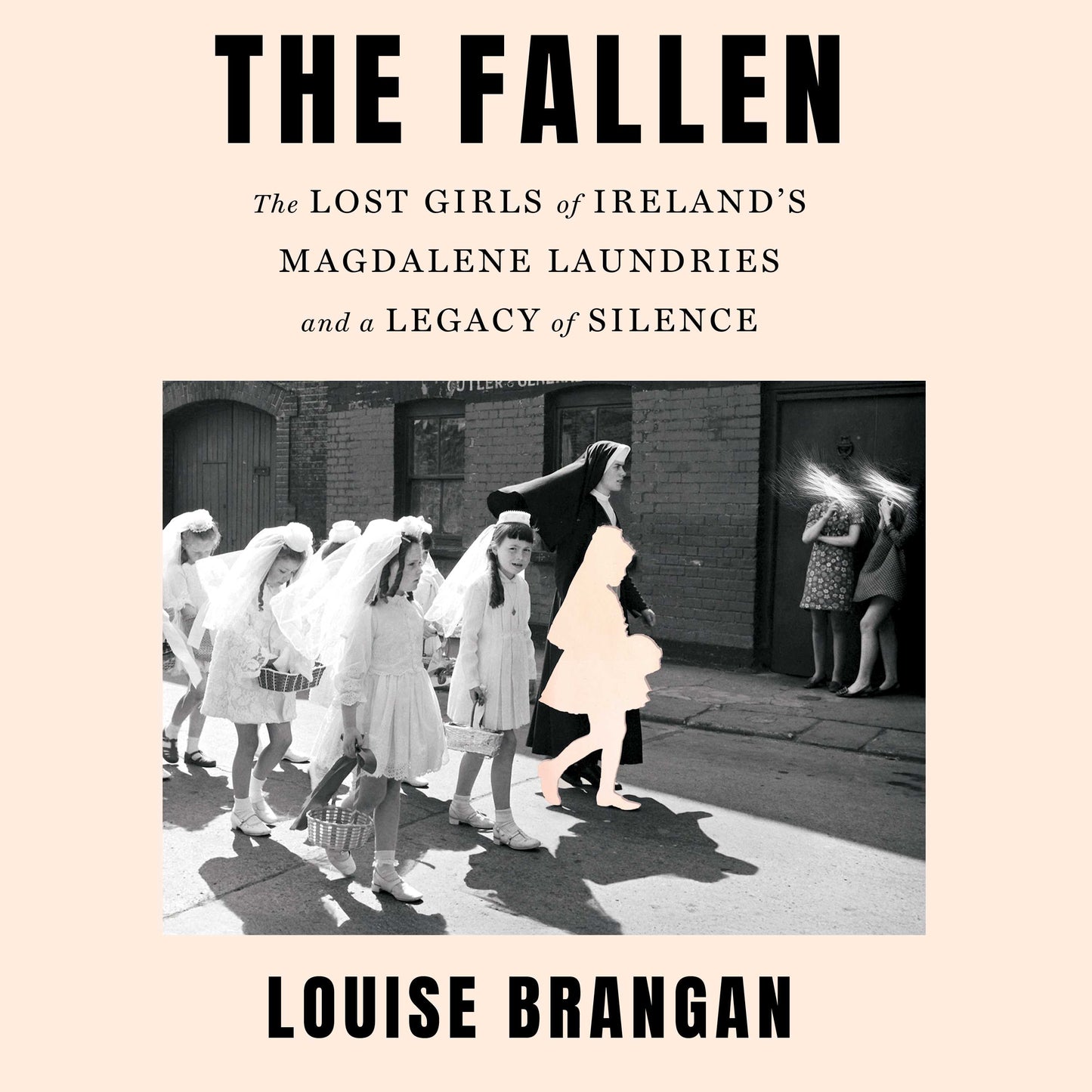 Fallen: The Lost Girls of Ireland's Magdalene Laundries and a Legacy of Silence