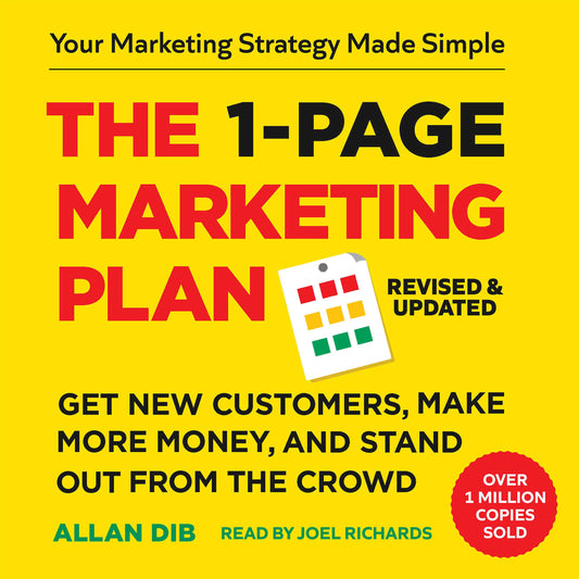 1-Page Marketing Plan: Get New Customers, Make More Money, And Stand out From The Crowd