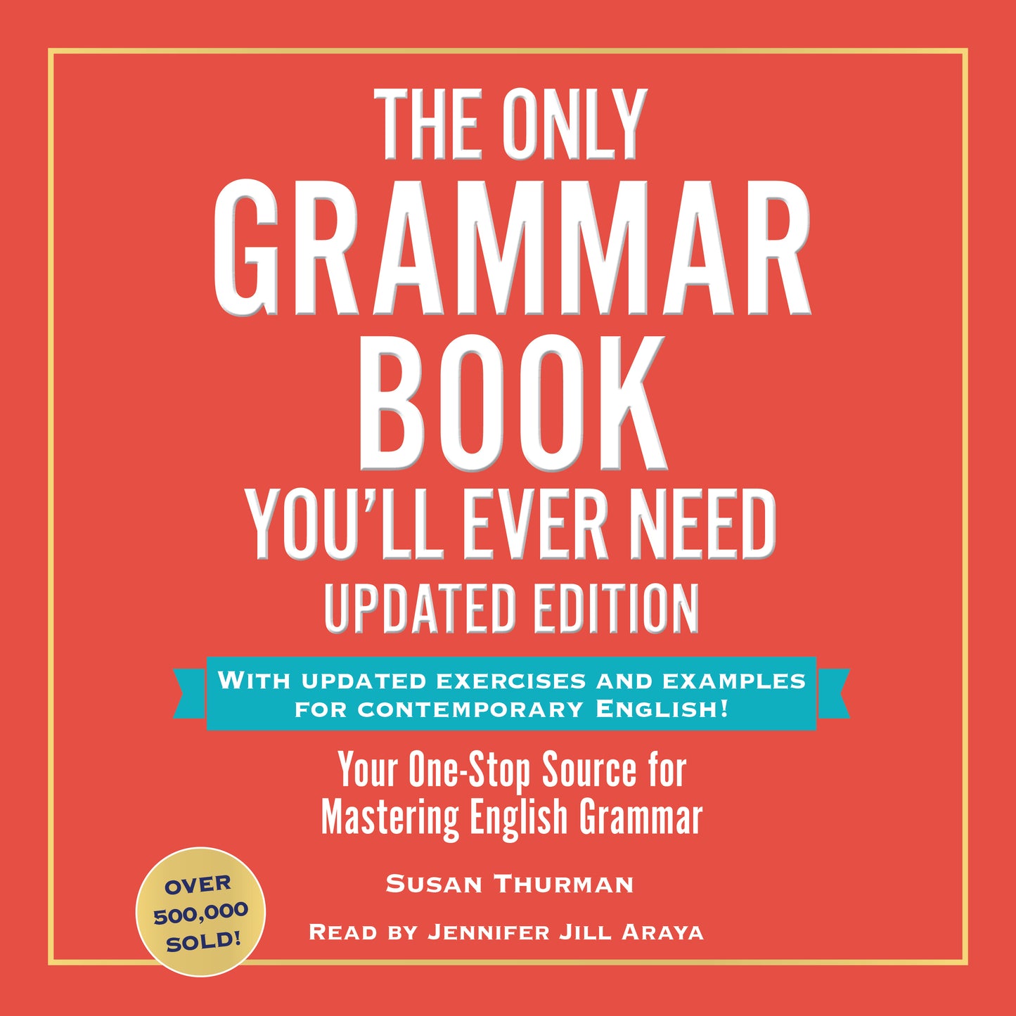 Only Grammar Book You'll Ever Need, Updated Edition: Your One-Stop Source for Mastering English Grammar