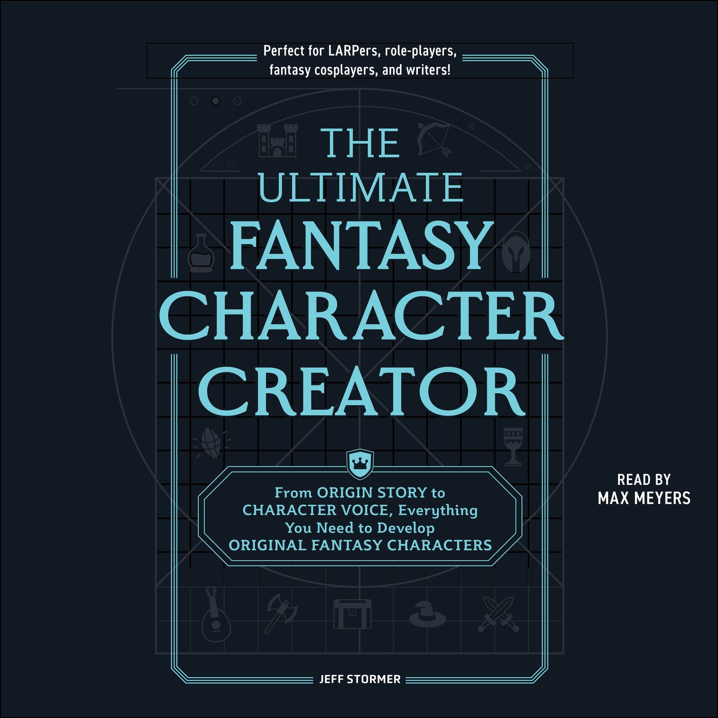 Ultimate Fantasy Character Creator: From Origin Story to Character Voice, Everything You Need to Develop Original Fantasy Characters