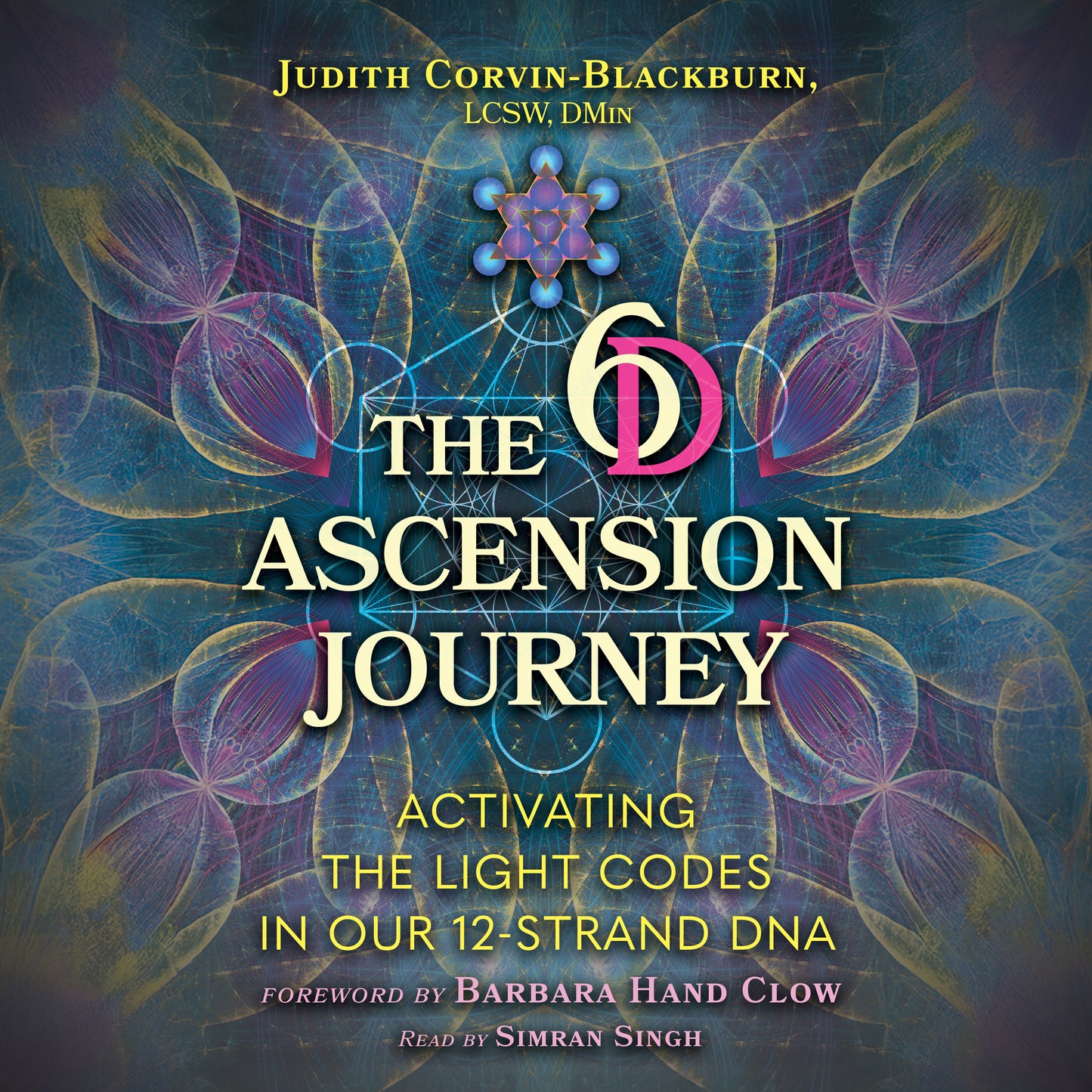 6D Ascension Journey: Activating the Light Codes in Our 12-Strand DNA