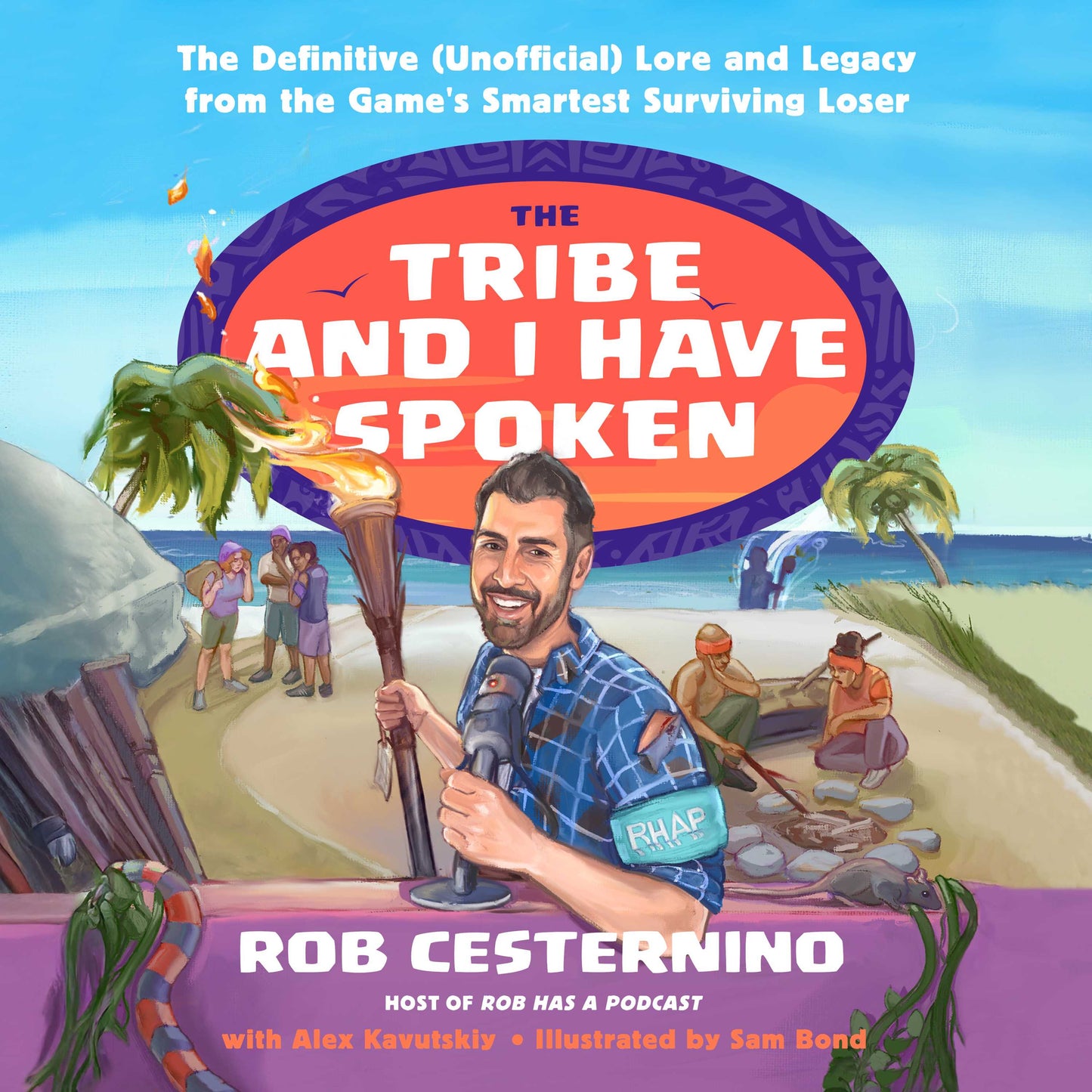 Tribe and I Have Spoken: The Definitive (Unofficial) Lore and Legacy from the Game's Smartest Surviving Loser