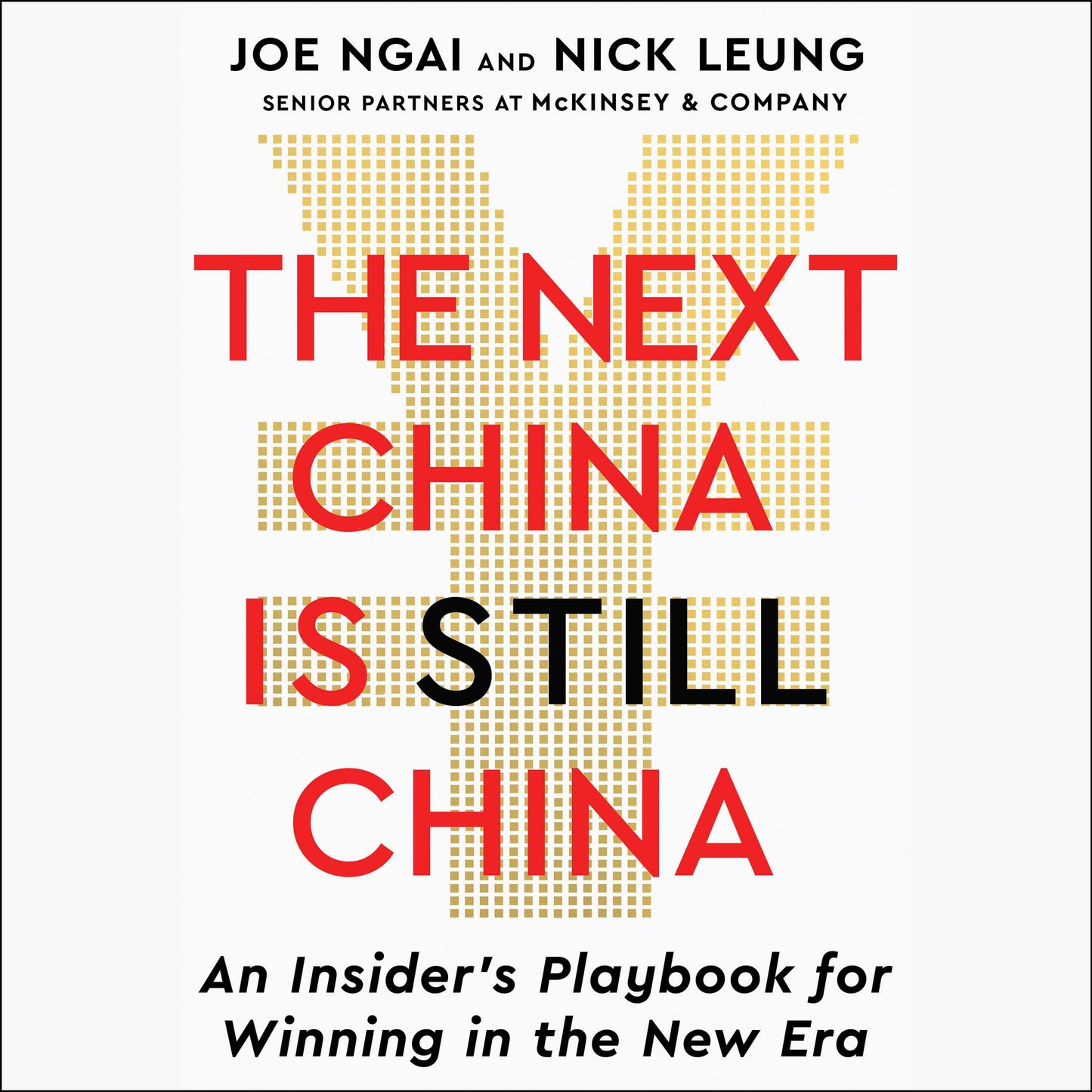Next China is Still China: An Insider's Playbook for Winning in the New Era