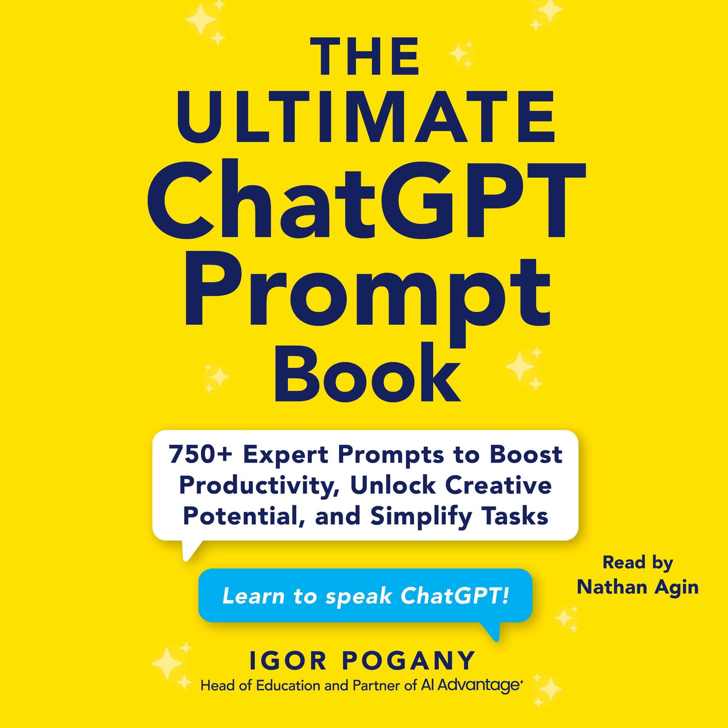 Ultimate ChatGPT Prompt Book: 750+ Expert Prompts to Boost Productivity, Unlock Creative Potential, and Simplify Tasks