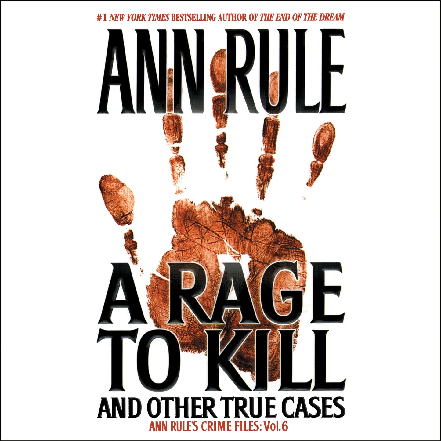 Rage To Kill and Other True Cases: Anne Rule's Crime Files, Vol. 6