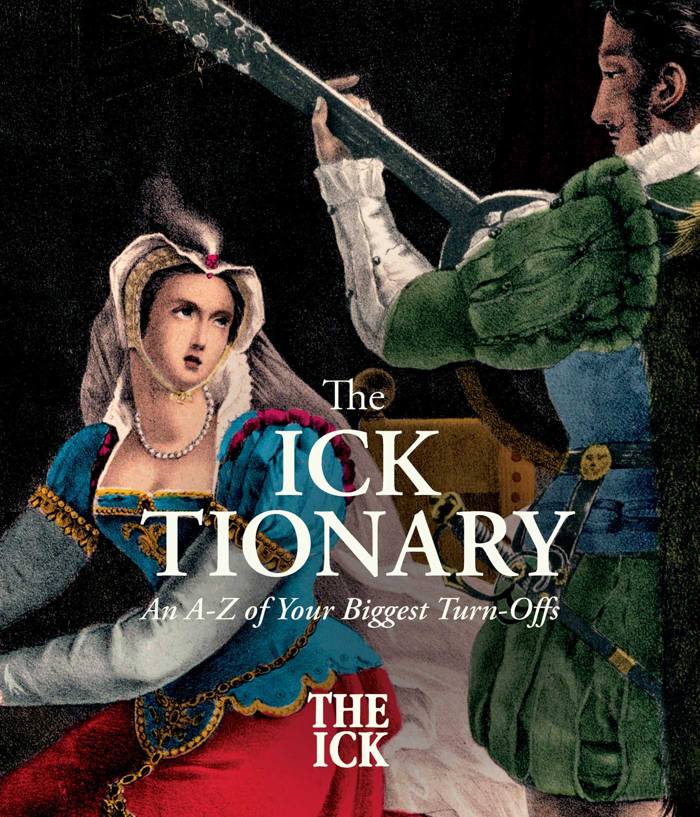 Icktionary: An A–Z of Your Biggest Turnoffs