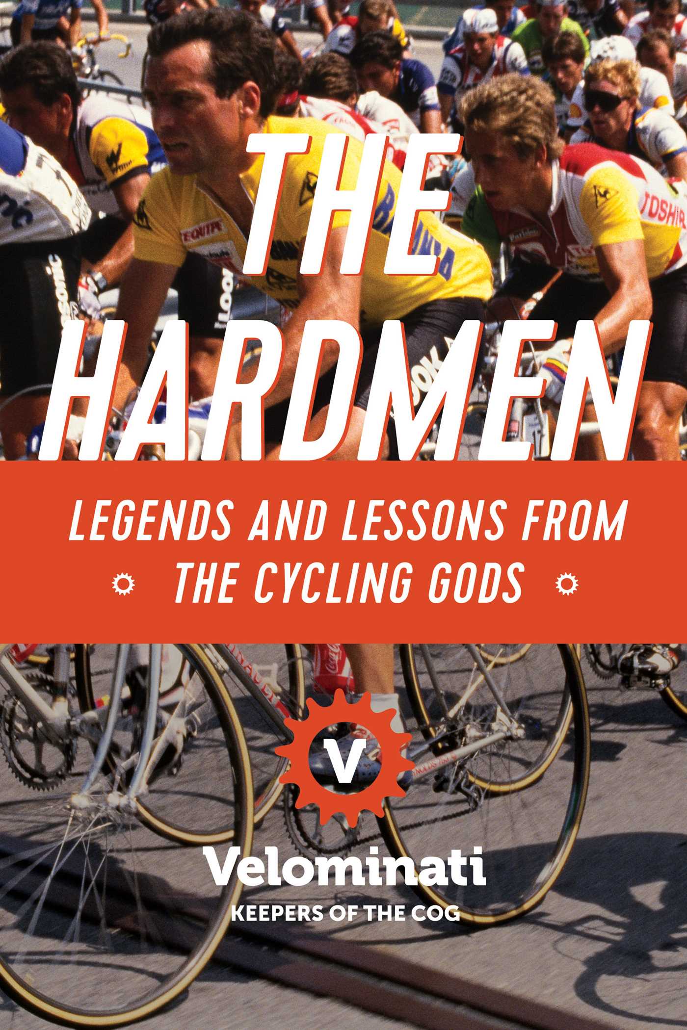 Hardmen: Legends and Lessons from the Cycling Gods