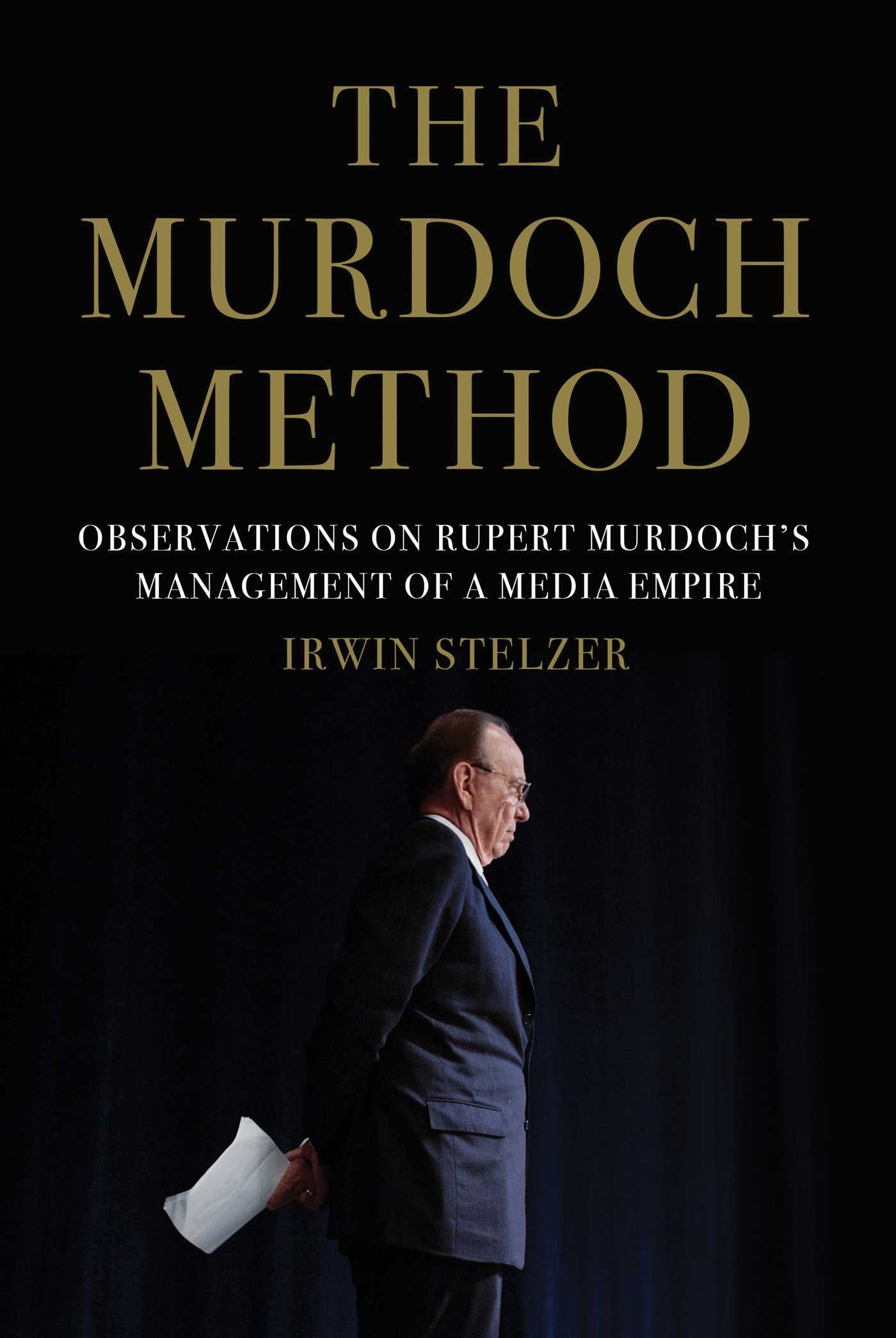 Murdoch Method: Observations on Rupert Murdoch's Management of a Media Empire