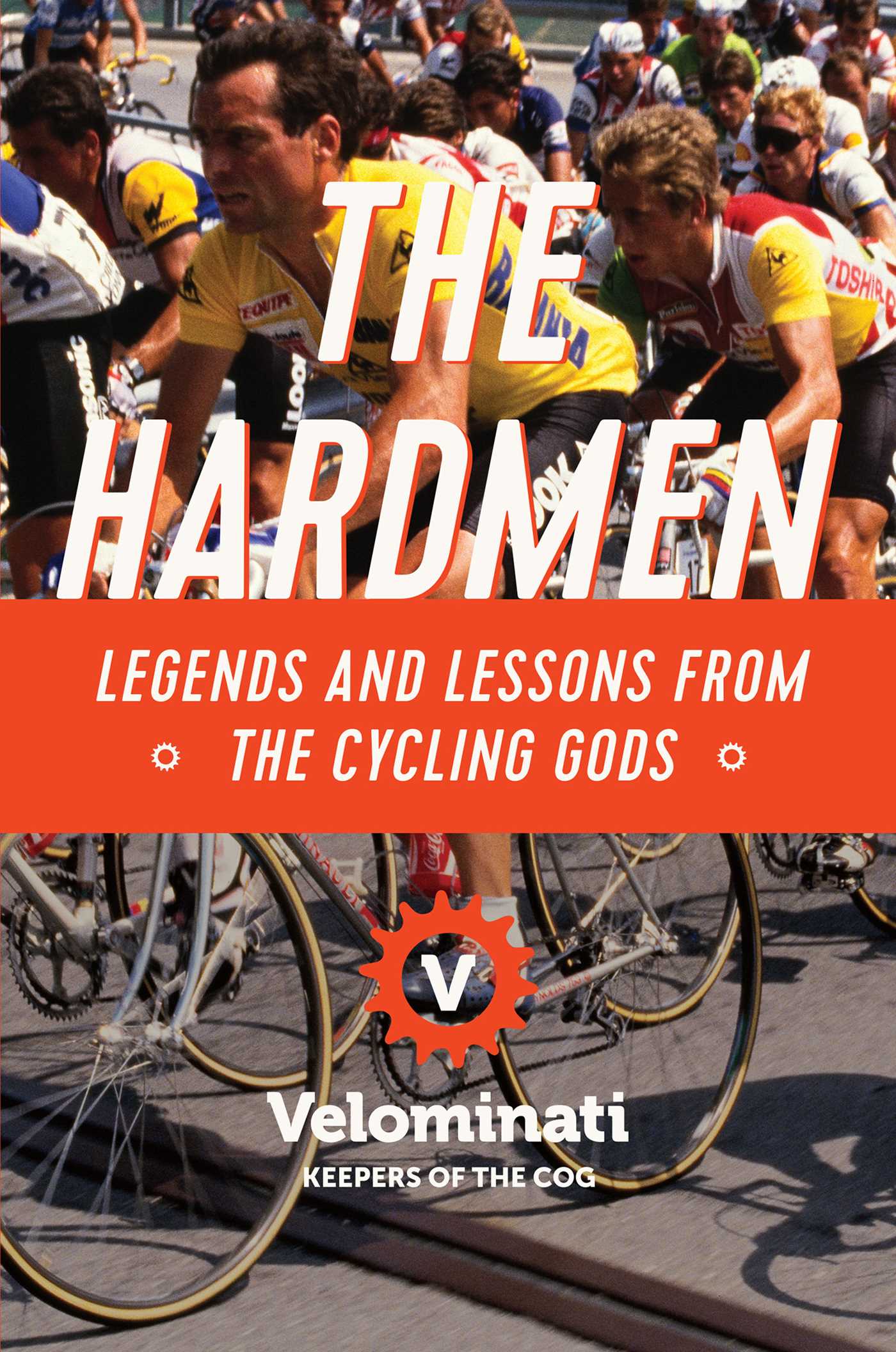 Hardmen: Legends and Lessons from the Cycling Gods