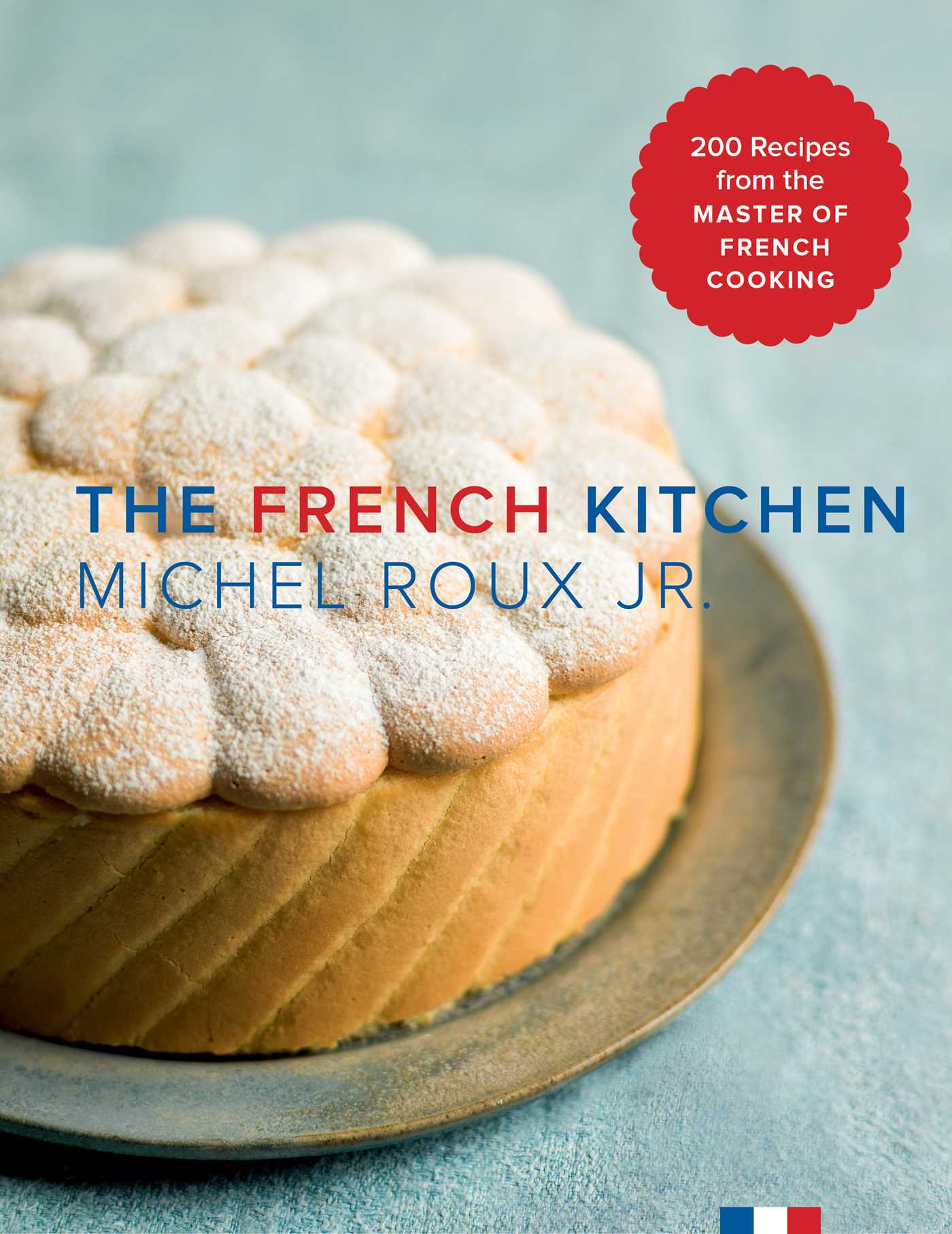 French Kitchen: 200 Recipes from the Master of French Cooking