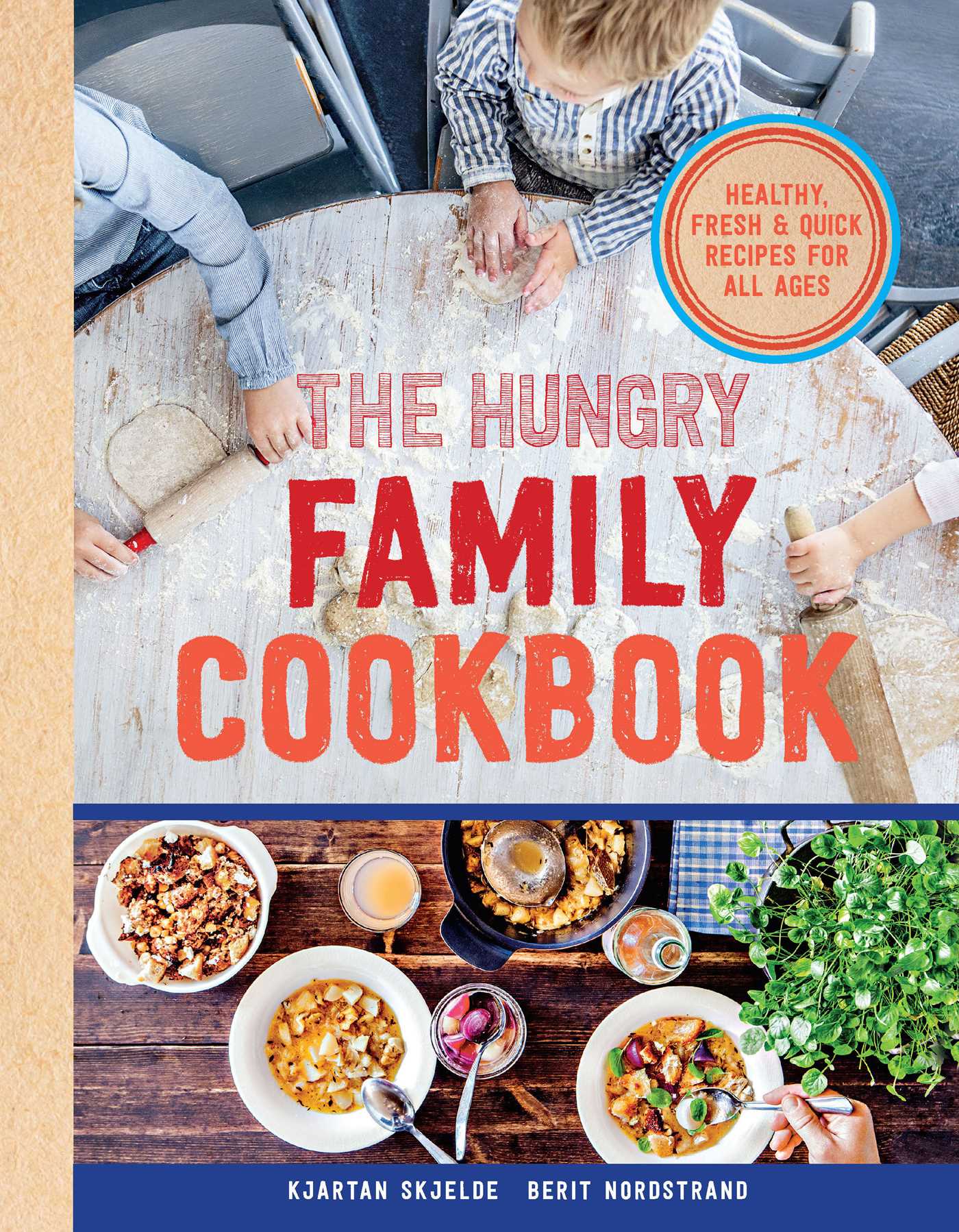 Hungry Family Cookbook: Healthy, Quick & Delicious Food