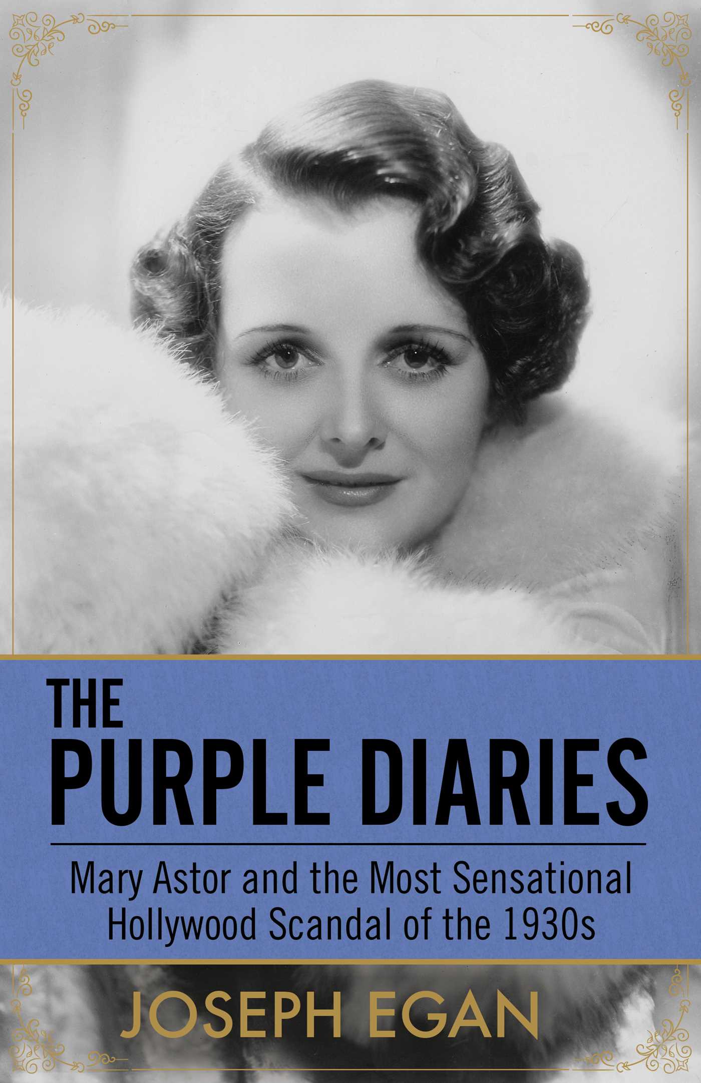 Purple Diaries: Mary Astor and the Most Sensational Hollywood Scandal of the 1930s