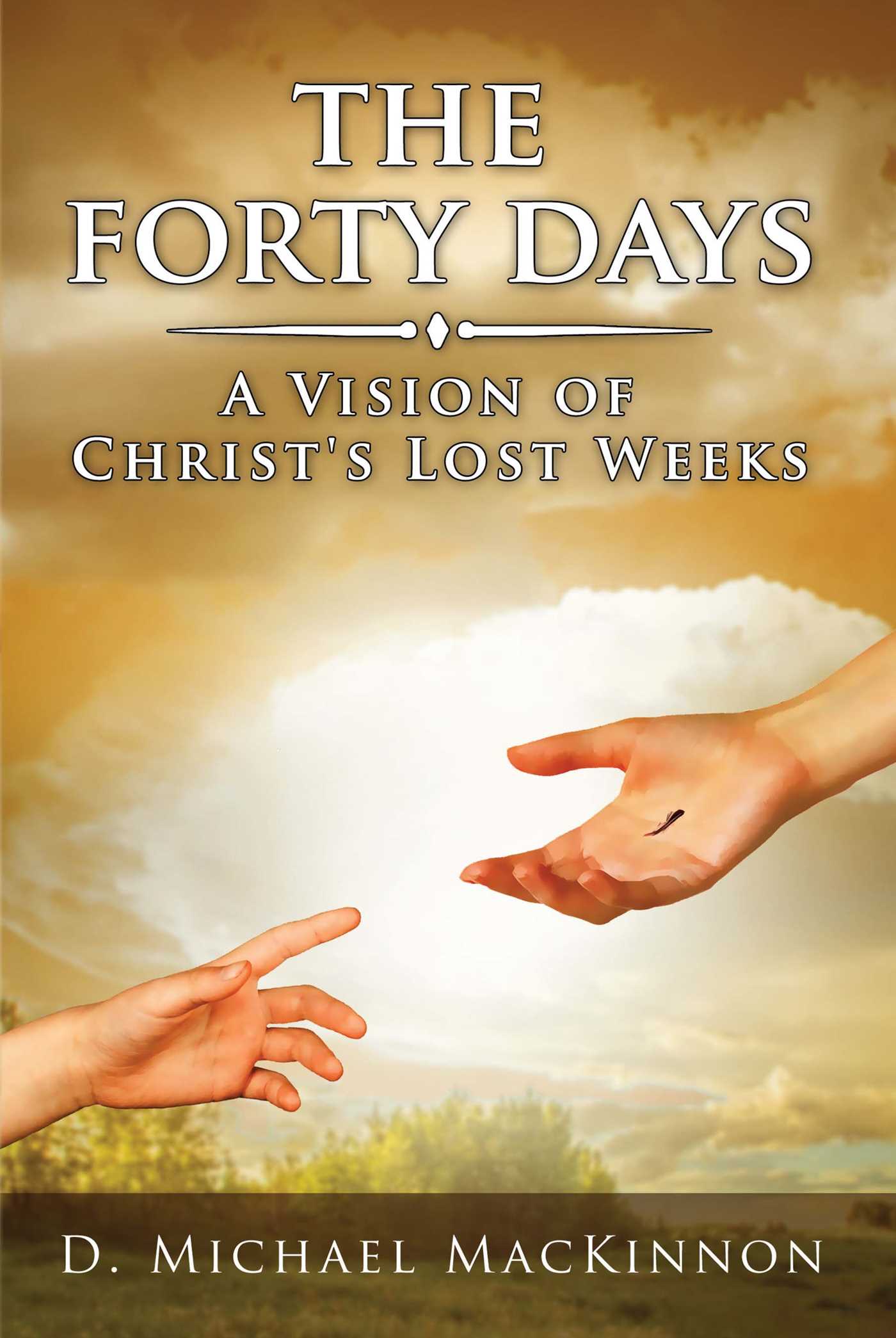 Forty Days: A Vision of Christ's Lost Weeks