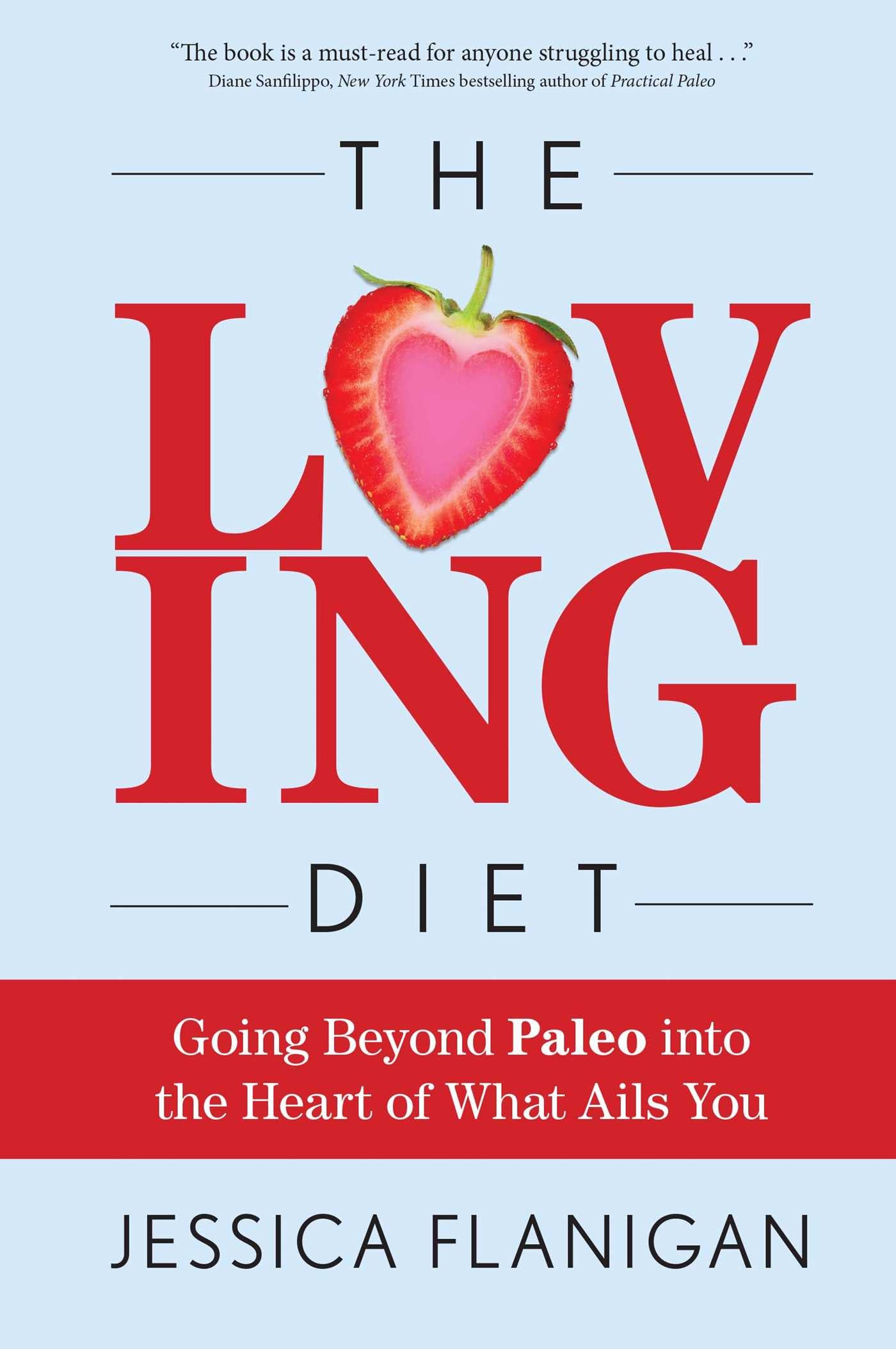 Loving Diet: Going Beyond Paleo into the Heart of What Ails You