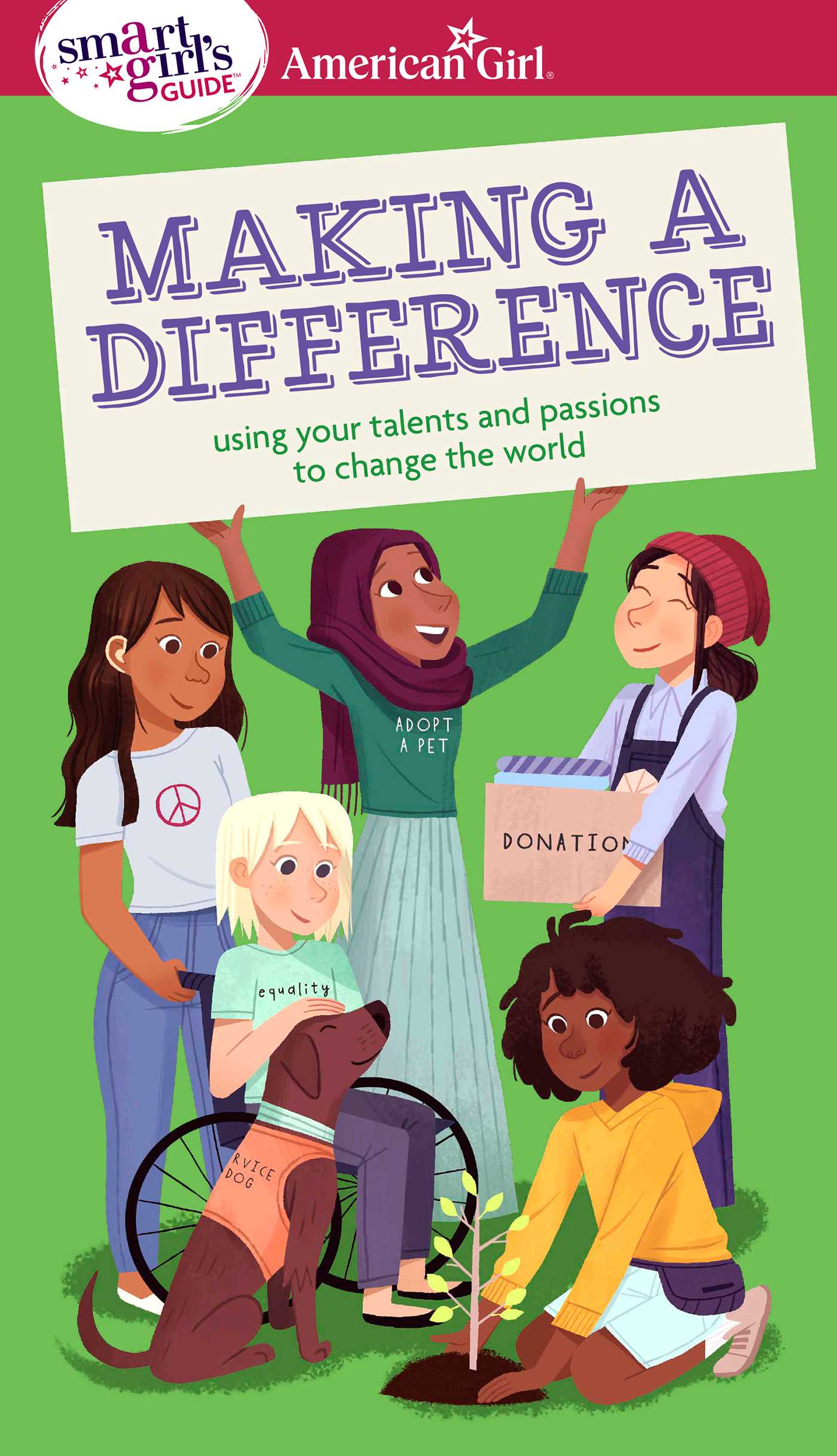 Smart Girl's Guide: Making a Difference: Using Your Talents and Passions to Change the World