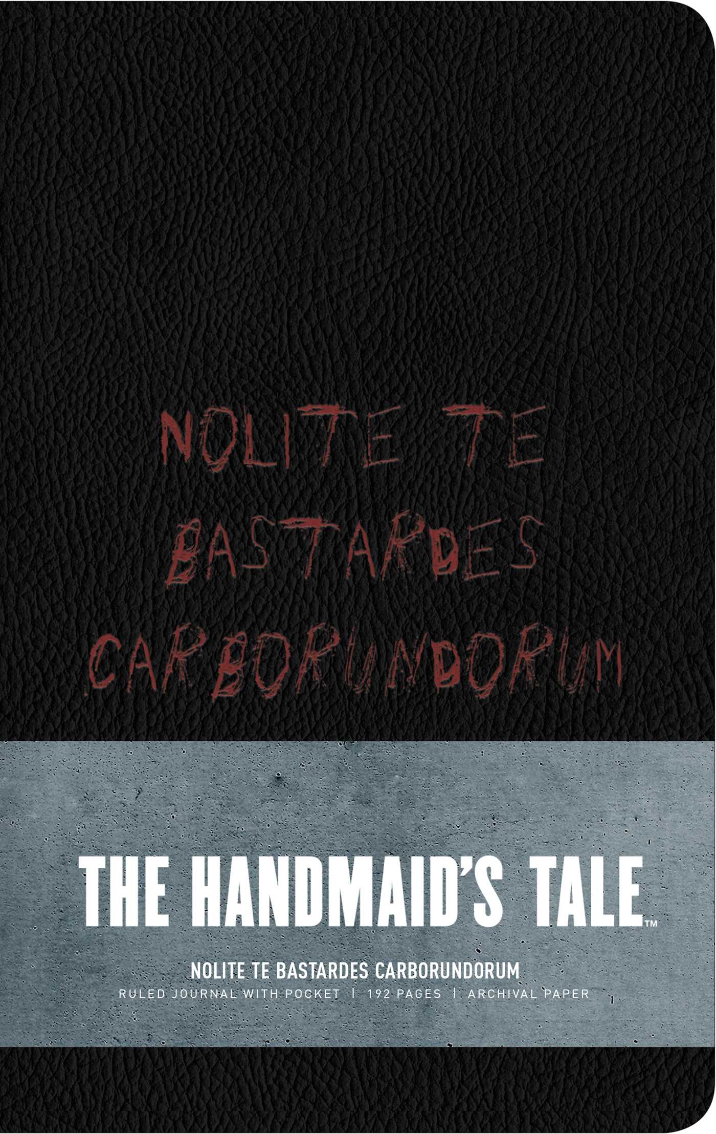 Handmaid's Tale: Hardcover Ruled Journal: "Nolite te bastardes carborundorum"