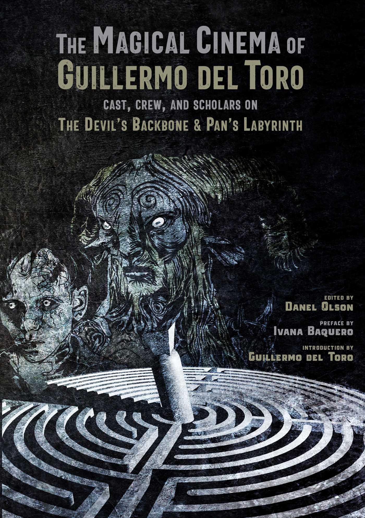 Magical Cinema of Guillermo del Toro: Cast, Crew, and Scholars on The Devil's Backbone and Pan's Labyrinth