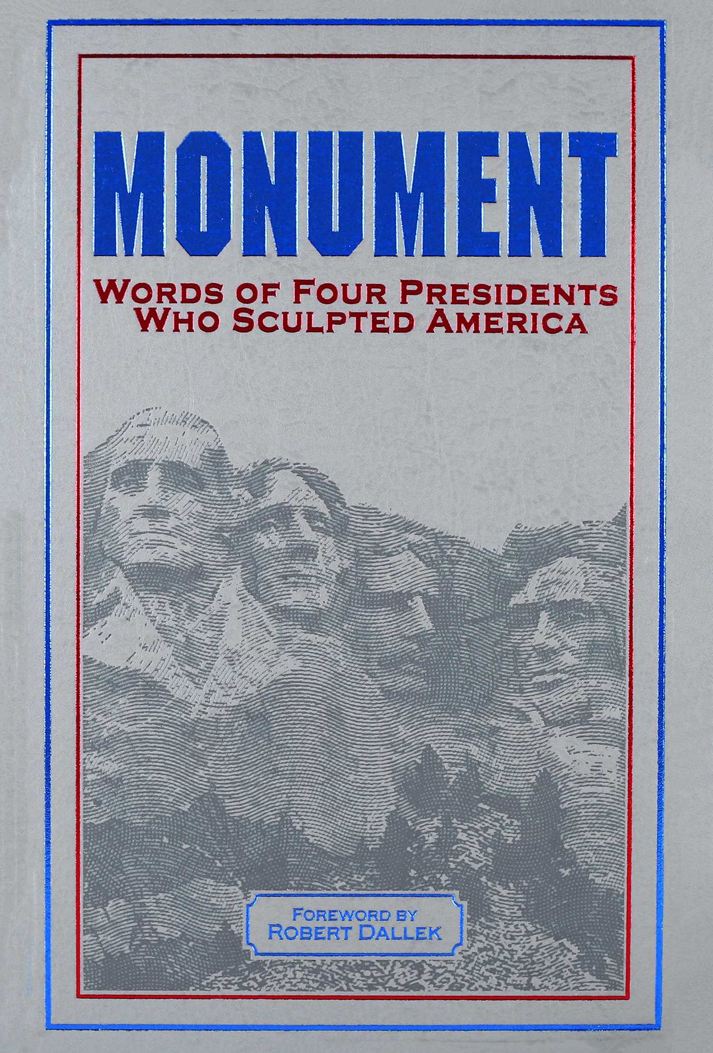 Monument: Words of Four Presidents Who Sculpted America