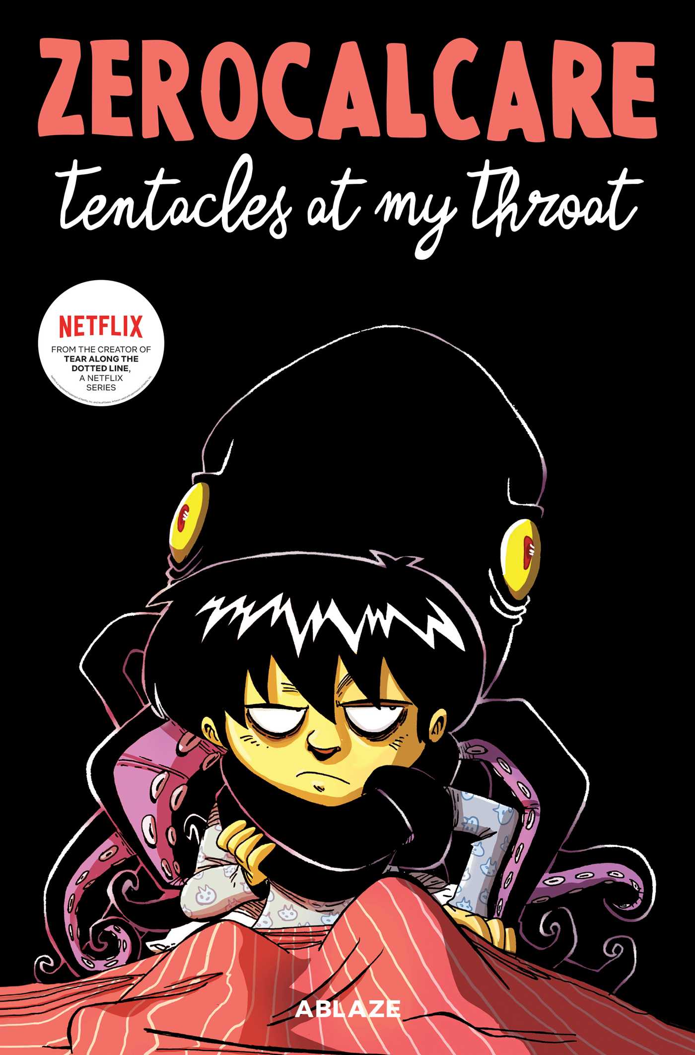 ZEROCALCARE'S TENTACLES AT MY THROAT
