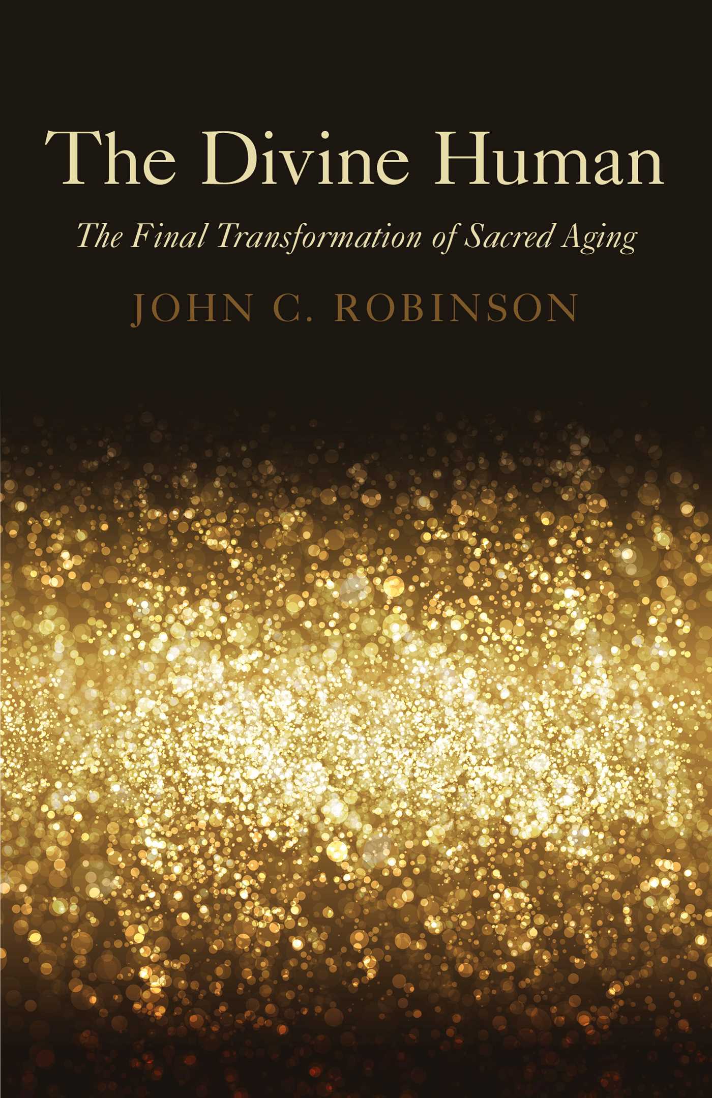 Divine Human: The Final Transformation of Sacred Aging