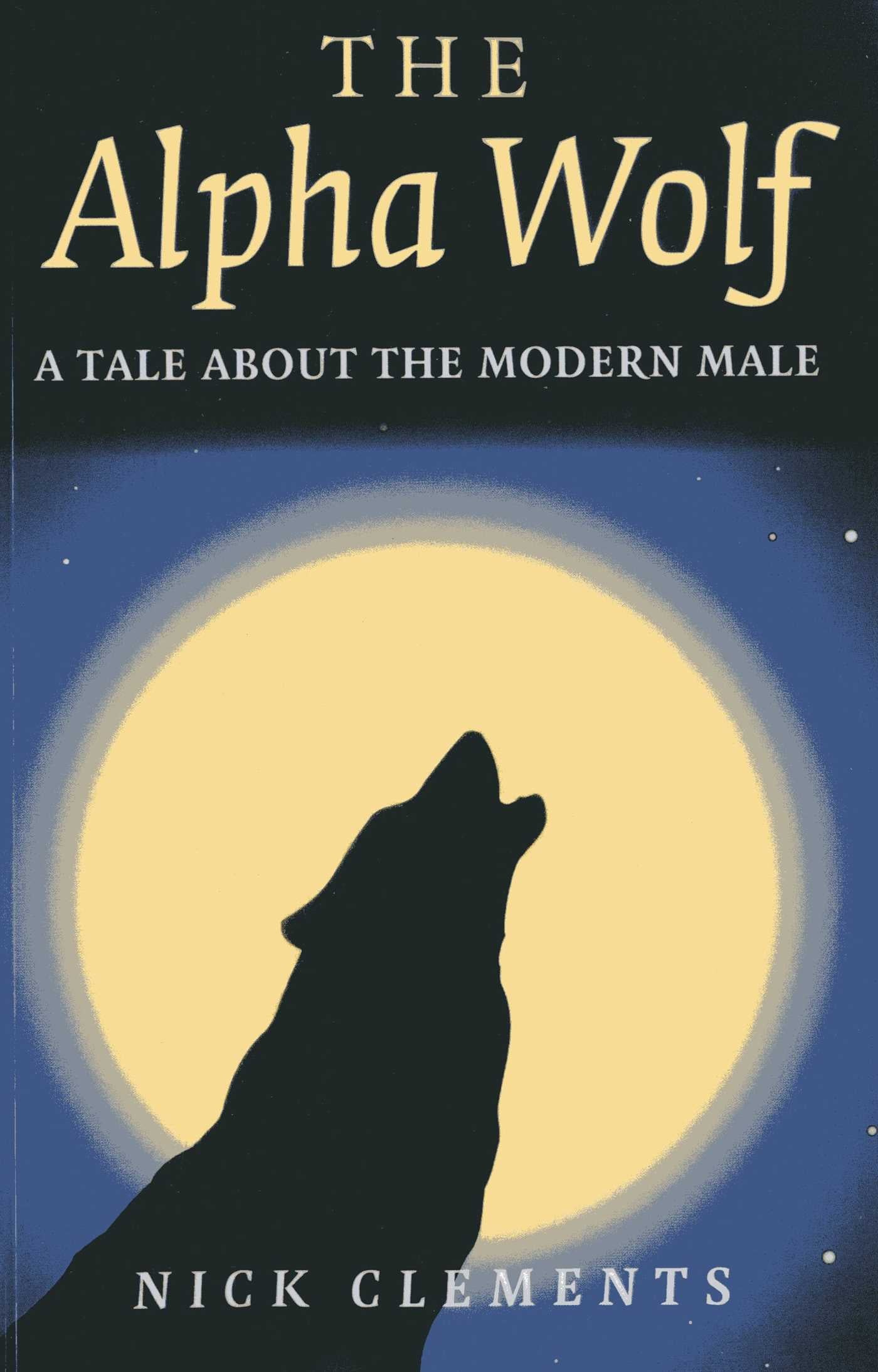 Alpha Wolf: A Tale About the Modern Male