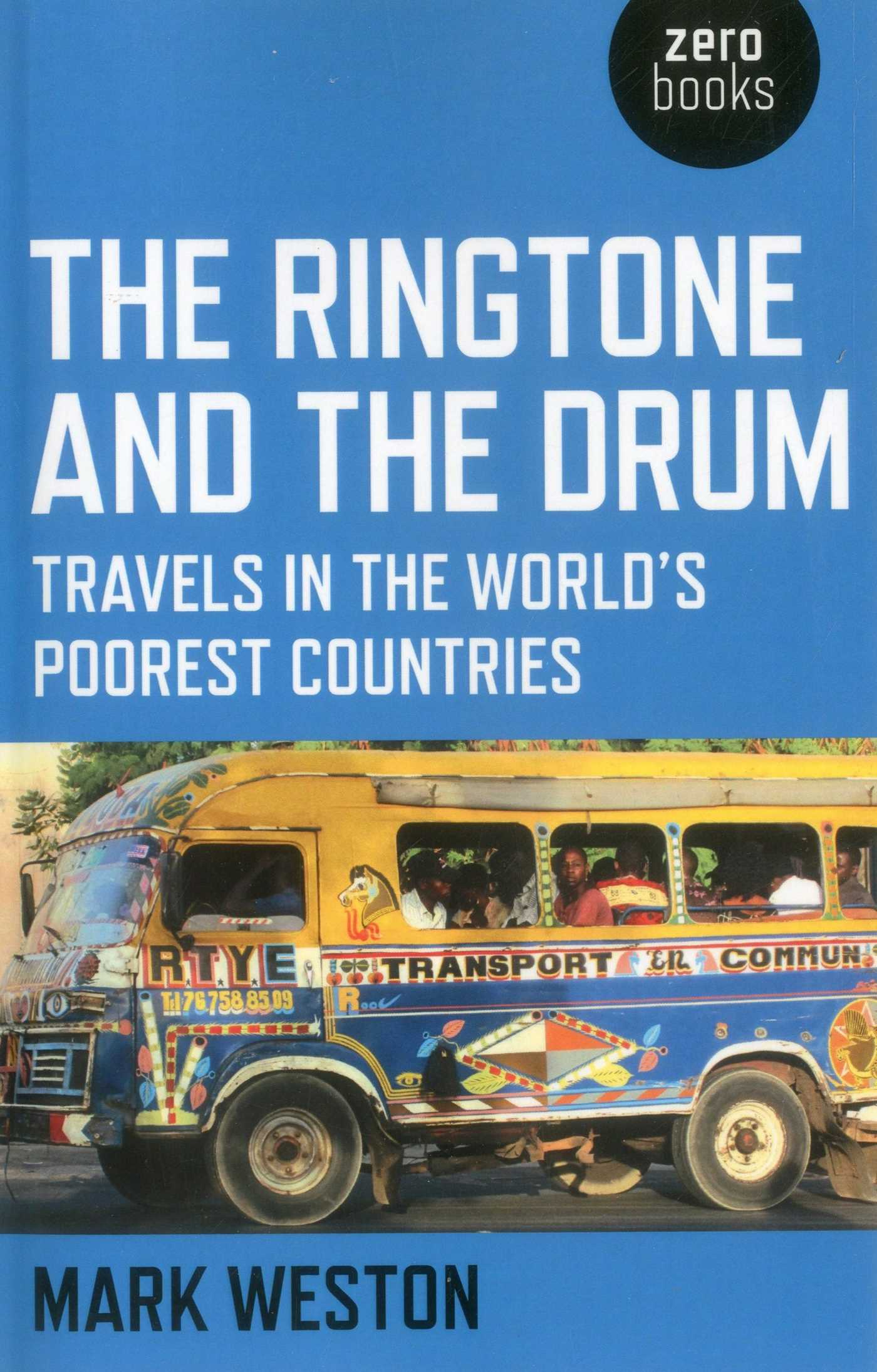 Ringtone and the Drum: Travels in the World's Poorest Countries