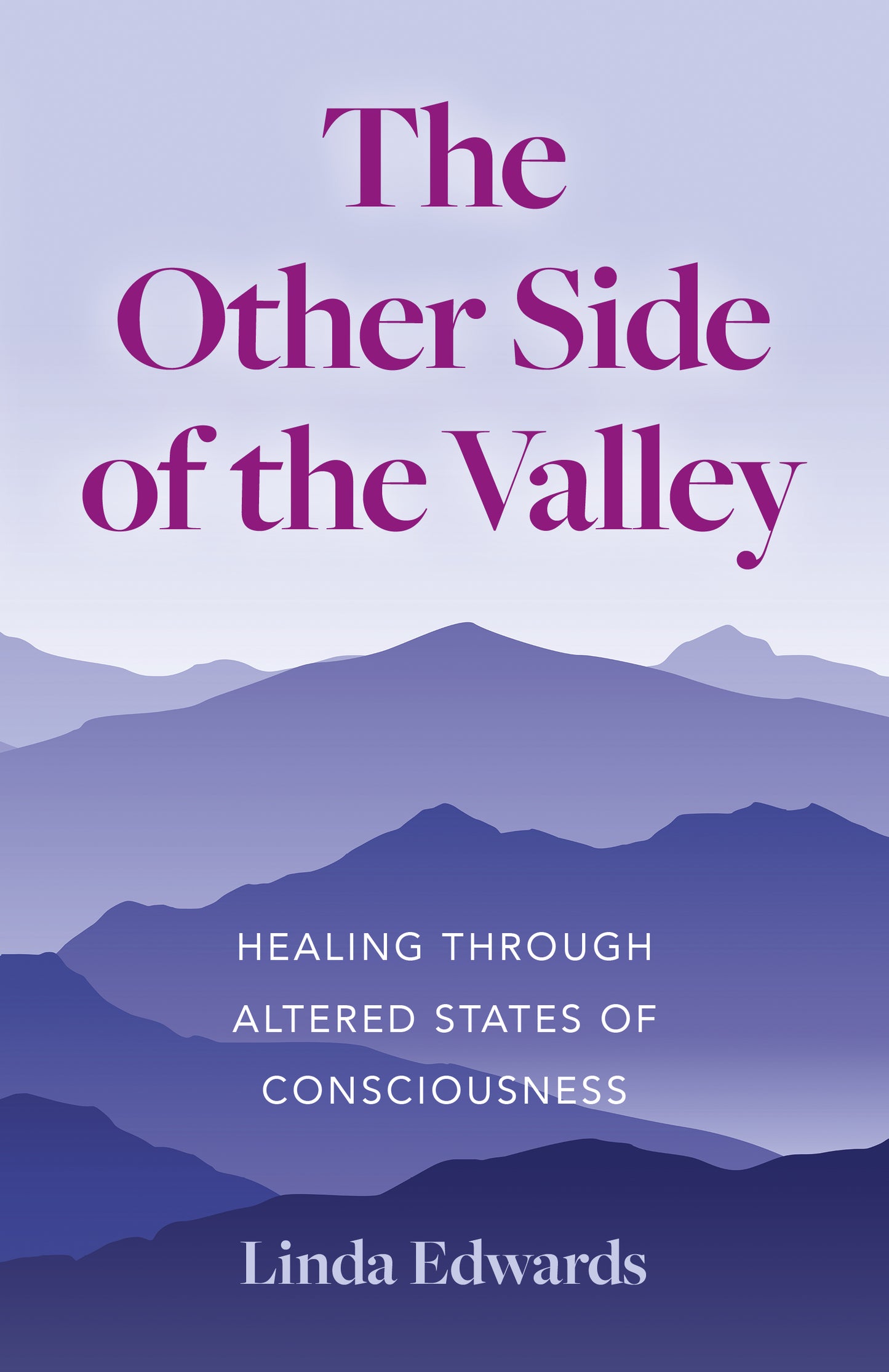 Other Side of the Valley: Healing Through Altered States of Consciousness