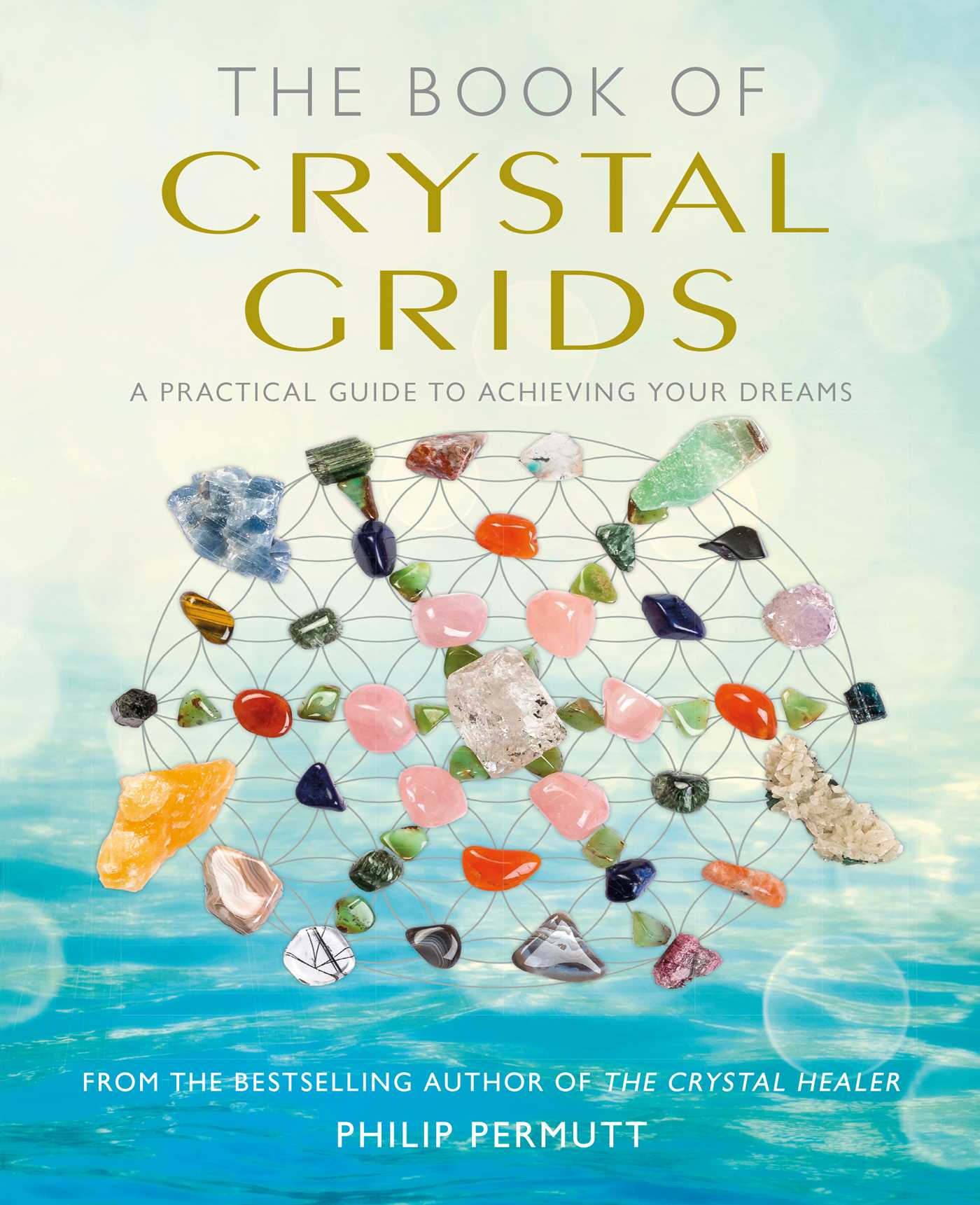 Book of Crystal Grids: A practical guide to achieving your dreams