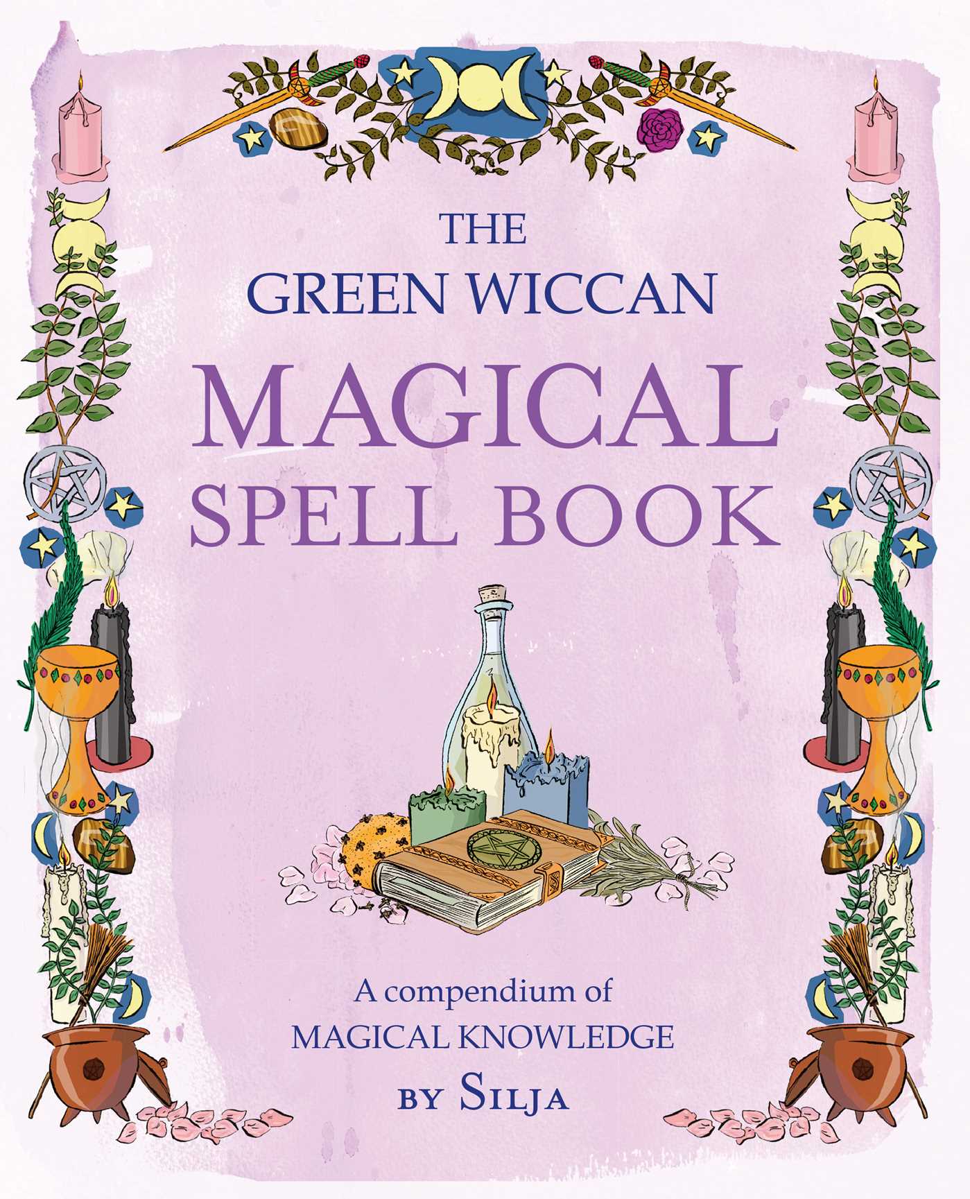 Green Wiccan Magical Spell Book: A compendium of magical knowledge