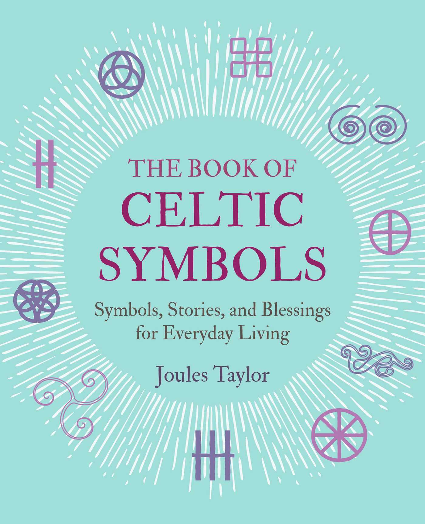 Book of Celtic Symbols: Symbols, stories, and blessings for everyday living