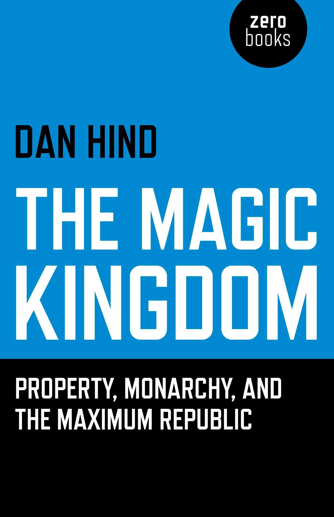 Magic Kingdom: Property, Monarchy, and the Maximum Republic