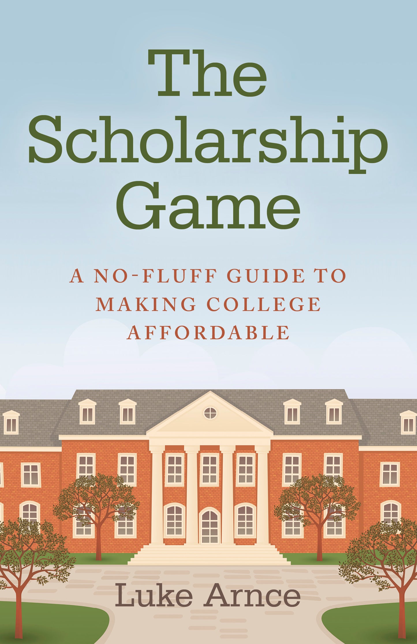 Scholarship Game: A No-Fluff Guide To Making College Affordable