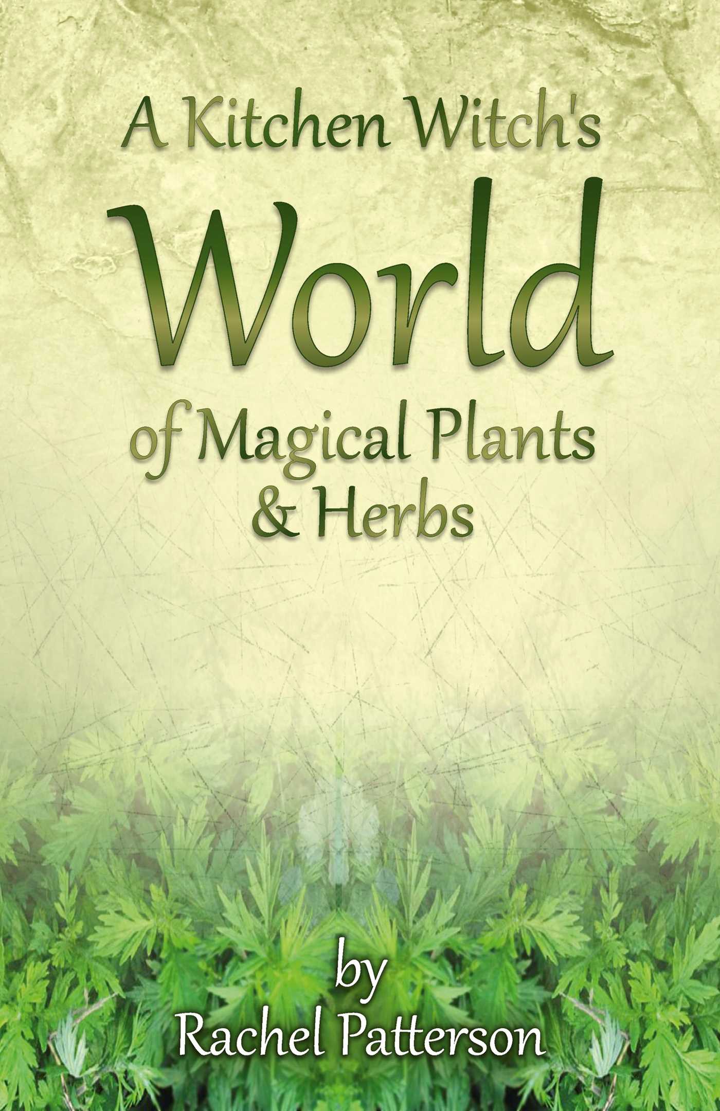 Kitchen Witch's World of Magical Plants & Herbs