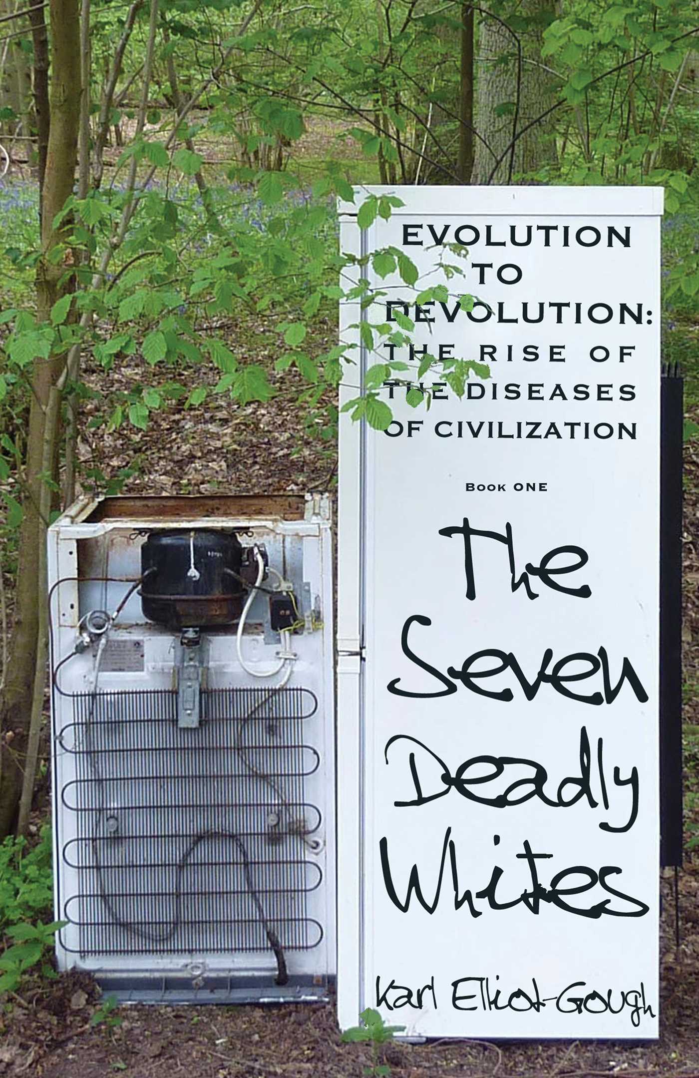 Seven Deadly Whites: Evolution to Devolution - The Rise of The Diseases Of Civilization