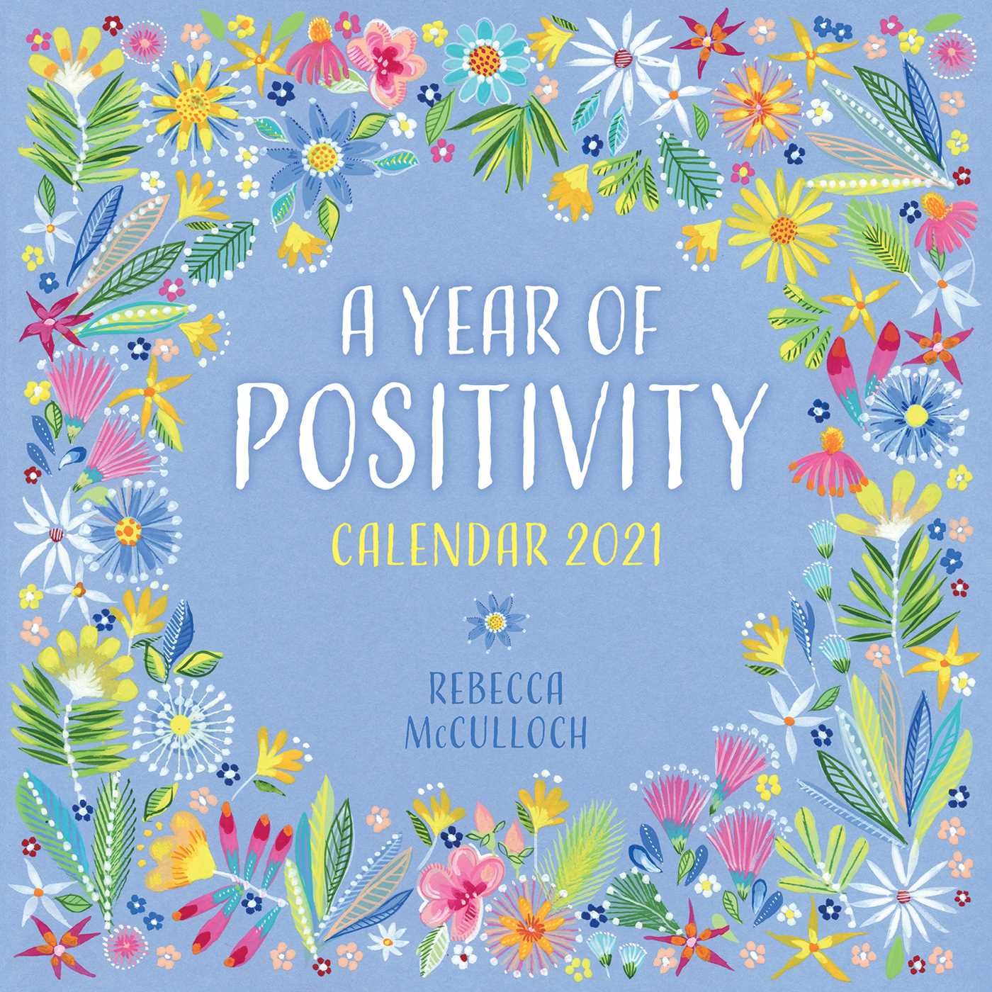 Year of Positivity by Rebecca McCulloch Wall Calendar 2021 (Art Calendar)