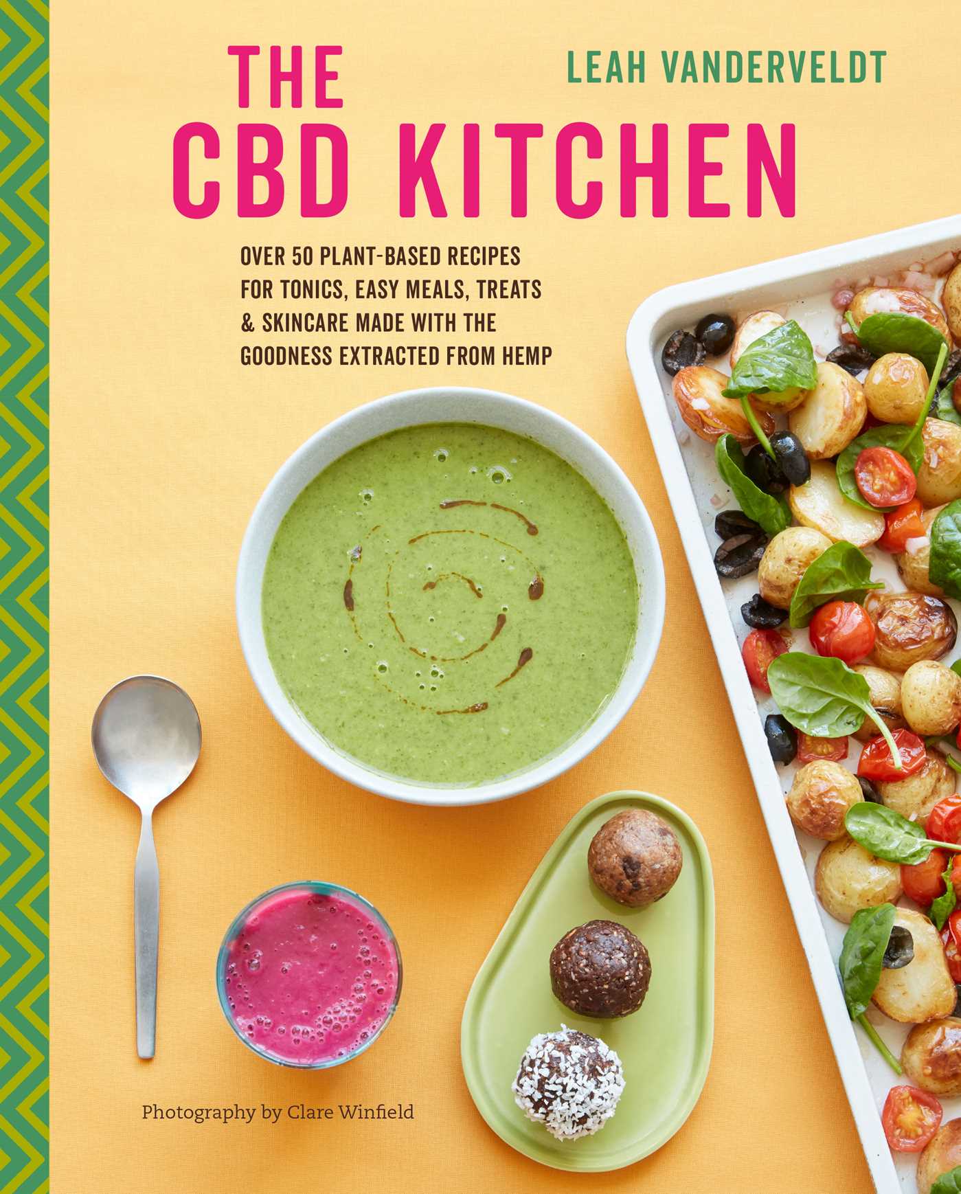 CBD Kitchen: Over 50 plant-based recipes for tonics, easy meals, treats & skincare made with the goodness extracted from hemp