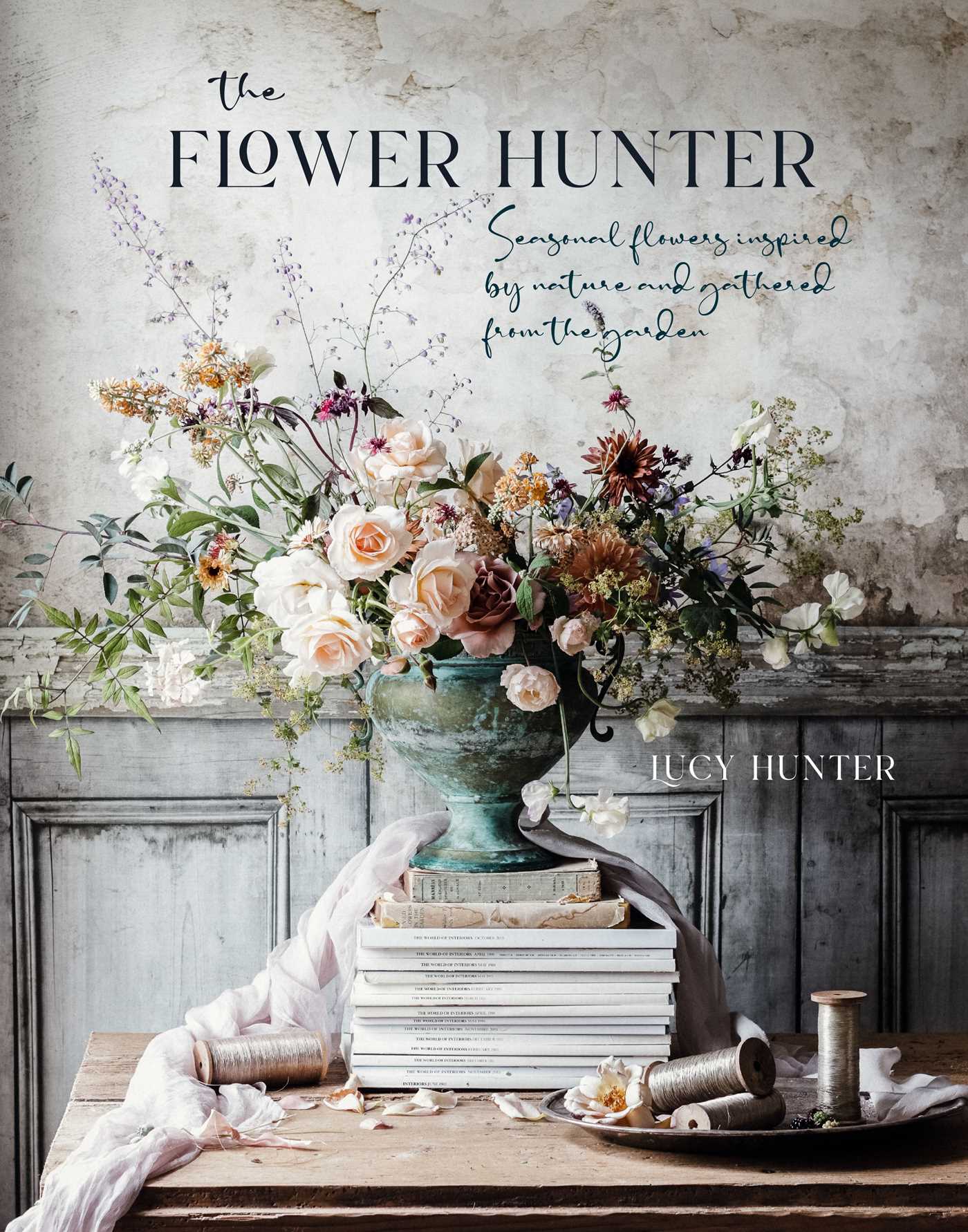 Flower Hunter: Seasonal flowers inspired by nature and gathered from the garden