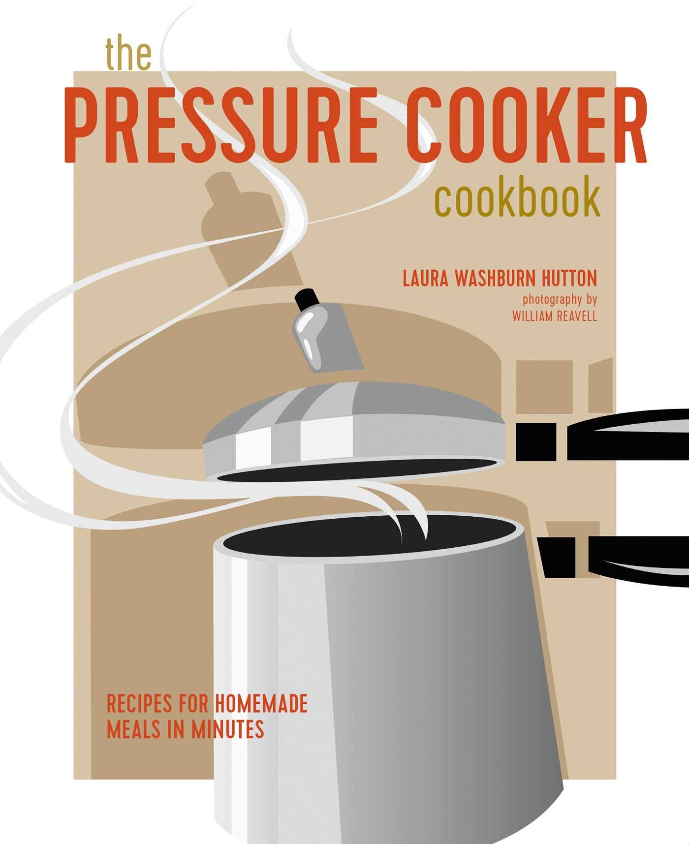 Pressure Cooker Cookbook: Recipes for homemade meals in minutes