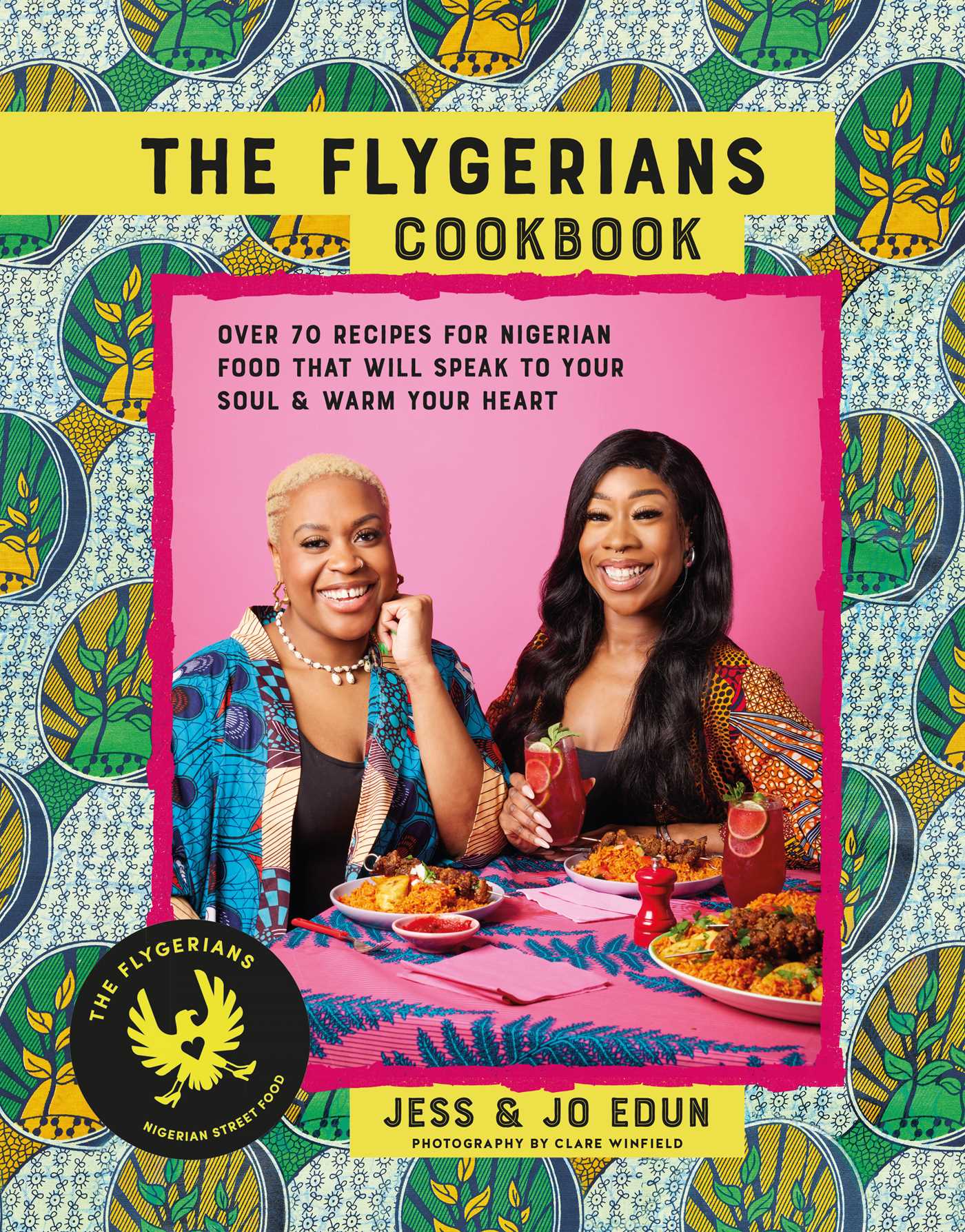 Flygerians Cookbook: Over 70 recipes for Nigerian food that will speak to your soul & warm your heart