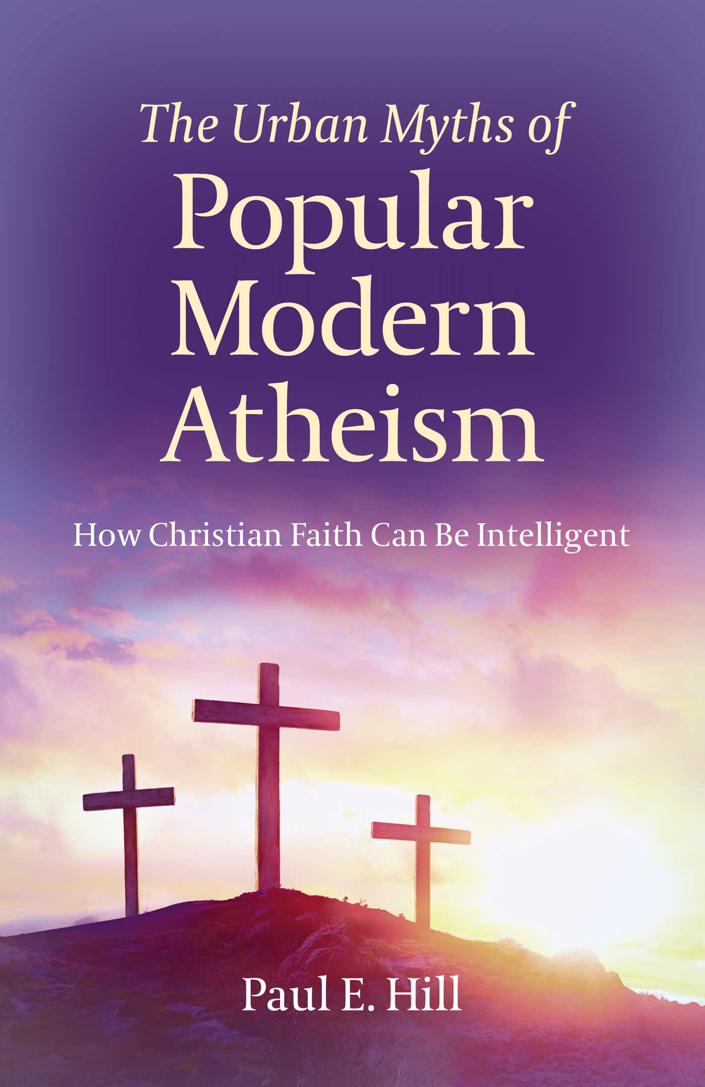 Urban Myths of Popular Modern Atheism: How Christian Faith Can Be Intelligent